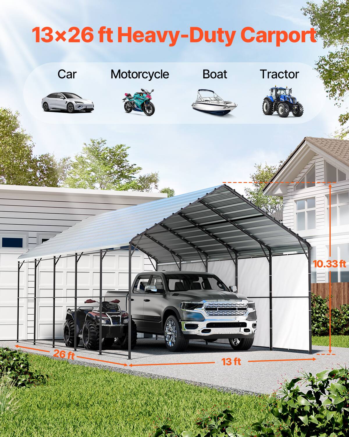13x26 ft Heavy-Duty Carport

Car Motorcycle Boat Tractor

10.33 ft

26 ft

13 ft