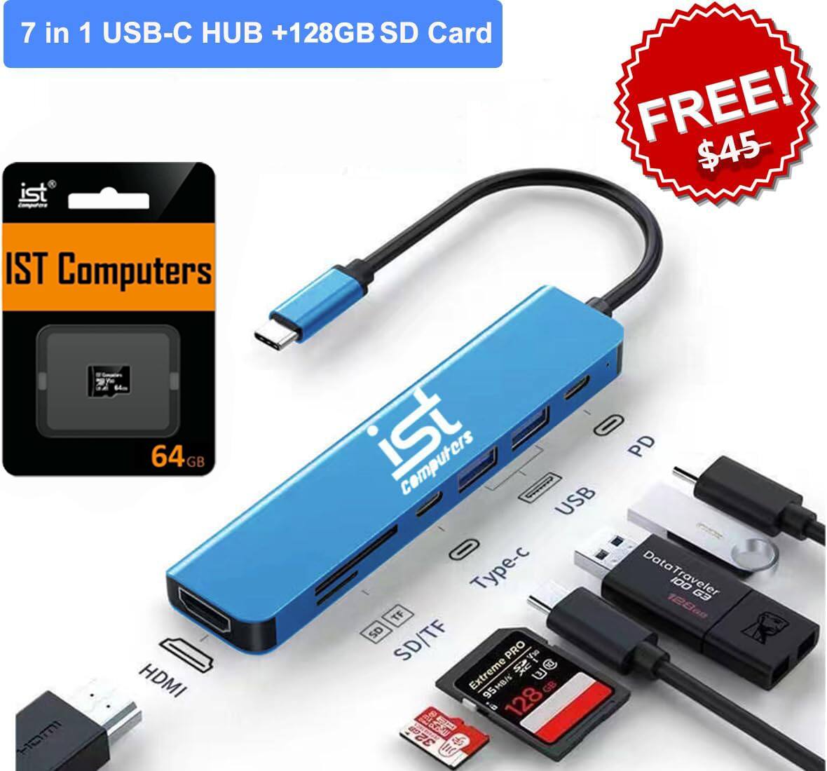 7 in 1 USB-C HUB + 128GB SD Card FREE! $45

IST Computers

64GB SD Card

IST Computers USB-C HUB

HDMI

SD/TF

DataTraveler G3 120GB

Extreme PRO 128GB