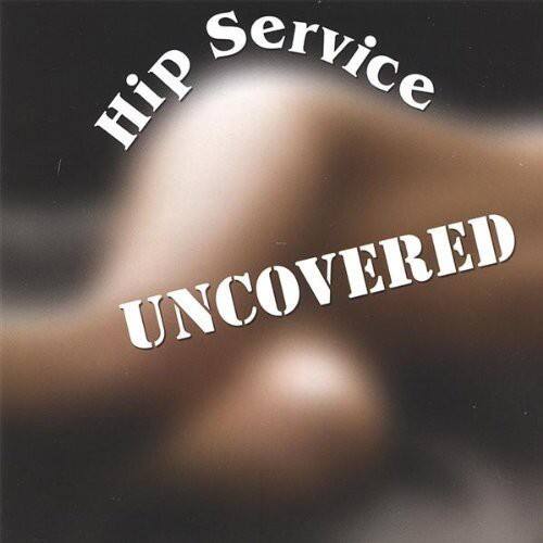 Hip Service UNCOVERED
