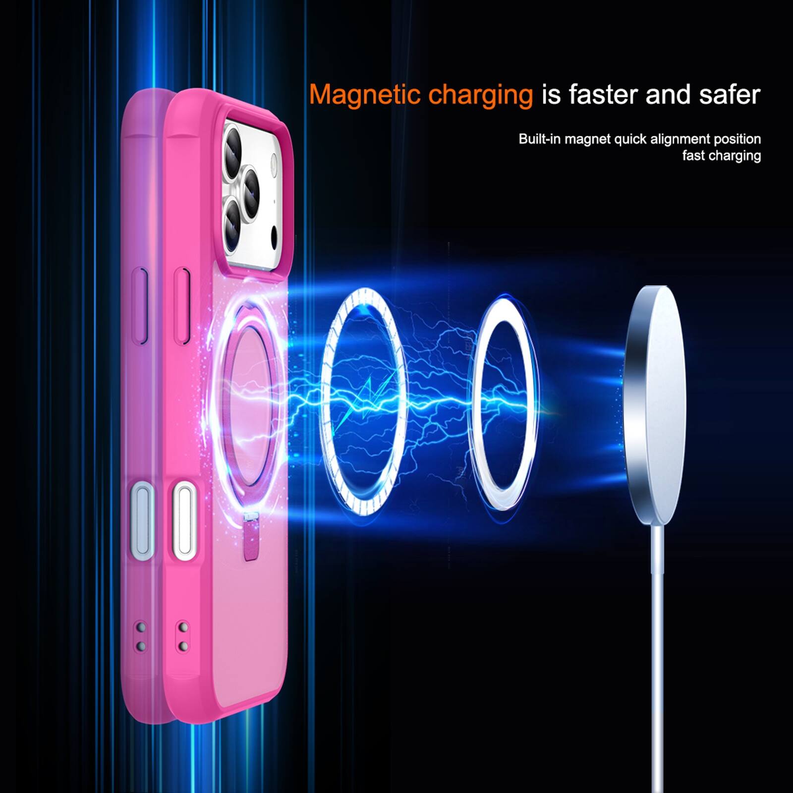 Magnetic charging is faster and safer  
Built-in magnet quick alignment position fast charging