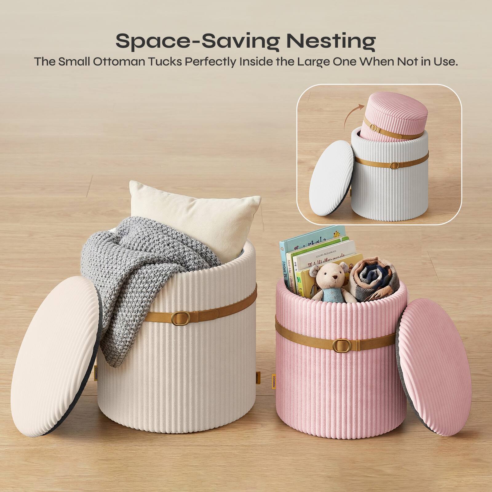 Space-Saving Nesting  
The Small Ottoman Tucks Perfectly Inside the Large One When Not in Use.