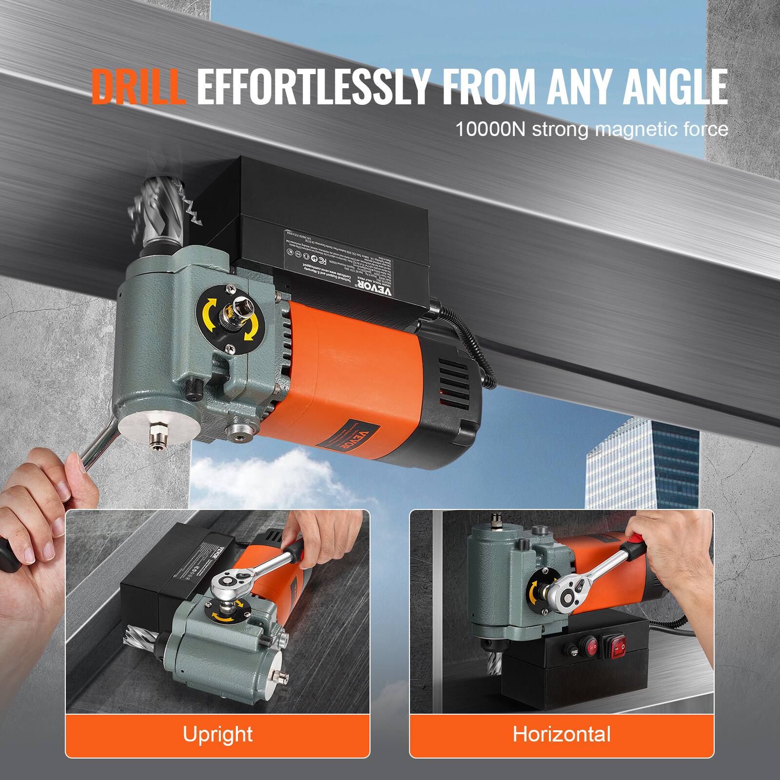 DRILL EFFORTLESSLY FROM ANY ANGLE  
10000N strong magnetic force

Milk VEVOR  
VEVOR  
SOVZY

Upright  
Horizontal
