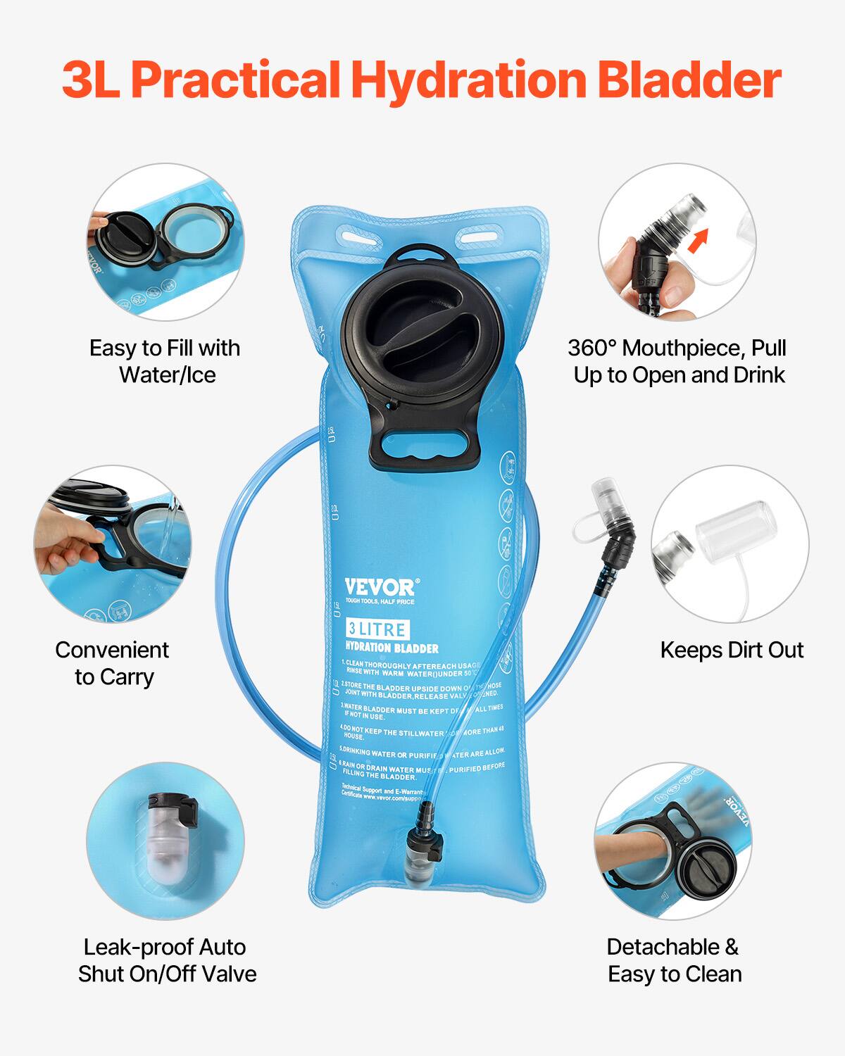 3L Practical Hydration Bladder

- Easy to Fill with Water/Ice
- Convenient to Carry
- 360° Mouthpiece, Pull Up to Open and Drink
- Keeps Dirt Out
- Leak-proof Auto Shut On/Off Valve
- Detachable & Easy to Clean

VEVOR

3 LITRE HYDRATION BLADDER

- CLEAN THOROUGHLY AFTER EACH USE WITH RM WATER (UNDER 10T)
- STORE THE BLADDER UPSIDE DOWN WITH NED BLADDER RELEASE VALVE
- RELEASE ALL THE WATER FROM THE BLADDER
- MUST BE KEPT FILLING THE BLADDER WITH STILL WATER OR PURIFIED WATER BEFORE DRAINING WATER OR PURIFIED WATER BEFORE FILLING THE BLADDER
- KEEP THE STILL WATER OR PURIFIED WATER BEFORE FILLING THE BLADDER
- KEEP THE STILL WATER OR PURIFIED WATER BEFORE FILLING THE BLADDER
- KEEP THE STILL WATER OR PURIFIED WATER BEFORE FILLING THE BLADDER
- KEEP THE STILL WATER OR PURIFIED WATER BEFORE FILLING THE BLADDER
- KEEP THE STILL WATER OR PURIFIED WATER BEFORE FILLING THE BLADDER
- KEEP THE STILL WATER OR PURIFIED WATER BEFORE FILLING THE BLADDER
- KEEP THE STILL WATER OR PURIFIED WATER BEFORE FILLING THE BLADDER
- KEEP THE STILL WATER OR PURIFIED WATER BEFORE FILLING THE BLADDER
- KEEP THE STILL WATER OR PURIFIED WATER BEFORE FILLING THE BLADDER
- KEEP THE STILL WATER OR PURIFIED WATER BEFORE FILLING THE BLADDER
- KEEP THE STILL WATER OR PURIFIED WATER BEFORE FILLING THE BLADDER
- KEEP THE STILL WATER OR PURIFIED WATER BEFORE FILLING THE BLADDER
- KEEP THE STILL WATER OR PURIFIED WATER BEFORE FILLING THE BLADDER
- KEEP THE STILL WATER OR PURIFIED WATER BEFORE FILLING THE BLADDER
- KEEP THE STILL WATER OR PURIFIED WATER BEFORE FILLING THE BLADDER
- KEEP THE STILL WATER OR PURIFIED WATER BEFORE FILLING THE BLADDER
- KEEP THE STILL WATER OR PURIFIED WATER BEFORE FILLING THE BLADDER
- KEEP THE STILL WATER OR PURIFIED WATER BEFORE FILLING THE BLADDER
- KEEP THE STILL WATER OR PURIFIED WATER BEFORE FILLING THE BLADDER
- KEEP THE STILL WATER OR PURIFIED