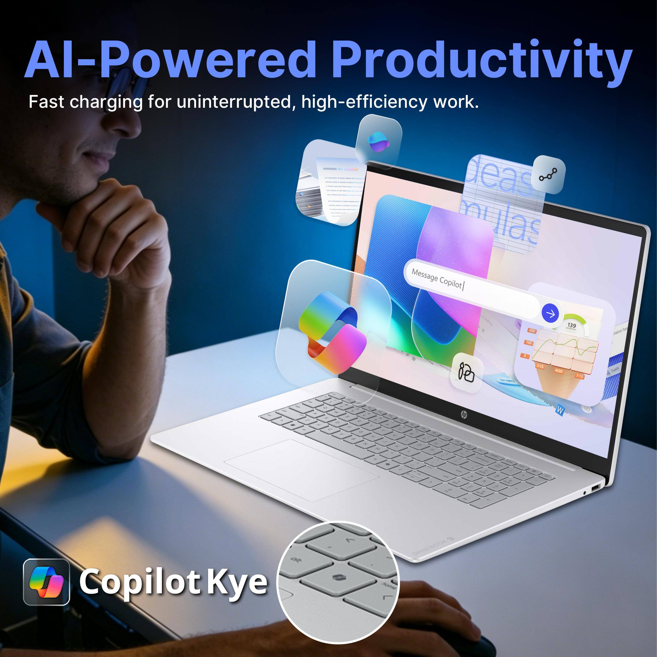 AI-Powered Productivity  
Fast charging for uninterrupted, high-efficiency work.  

Message Copilot  

Copilot Kye
