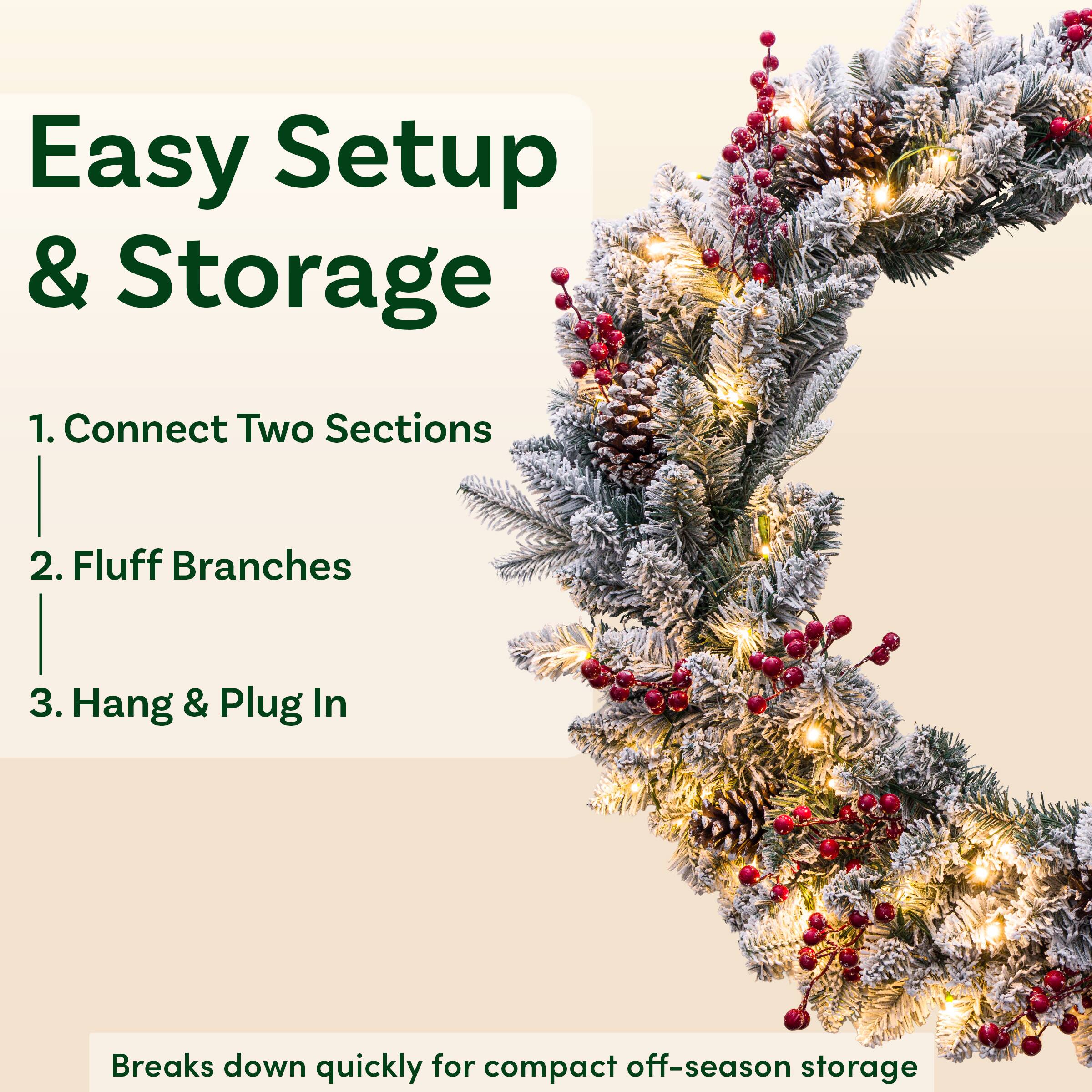 Easy Setup & Storage
1. Connect Two Sections
2. Fluff Branches
3. Hang & Plug In

Breaks down quickly for compact off-season storage