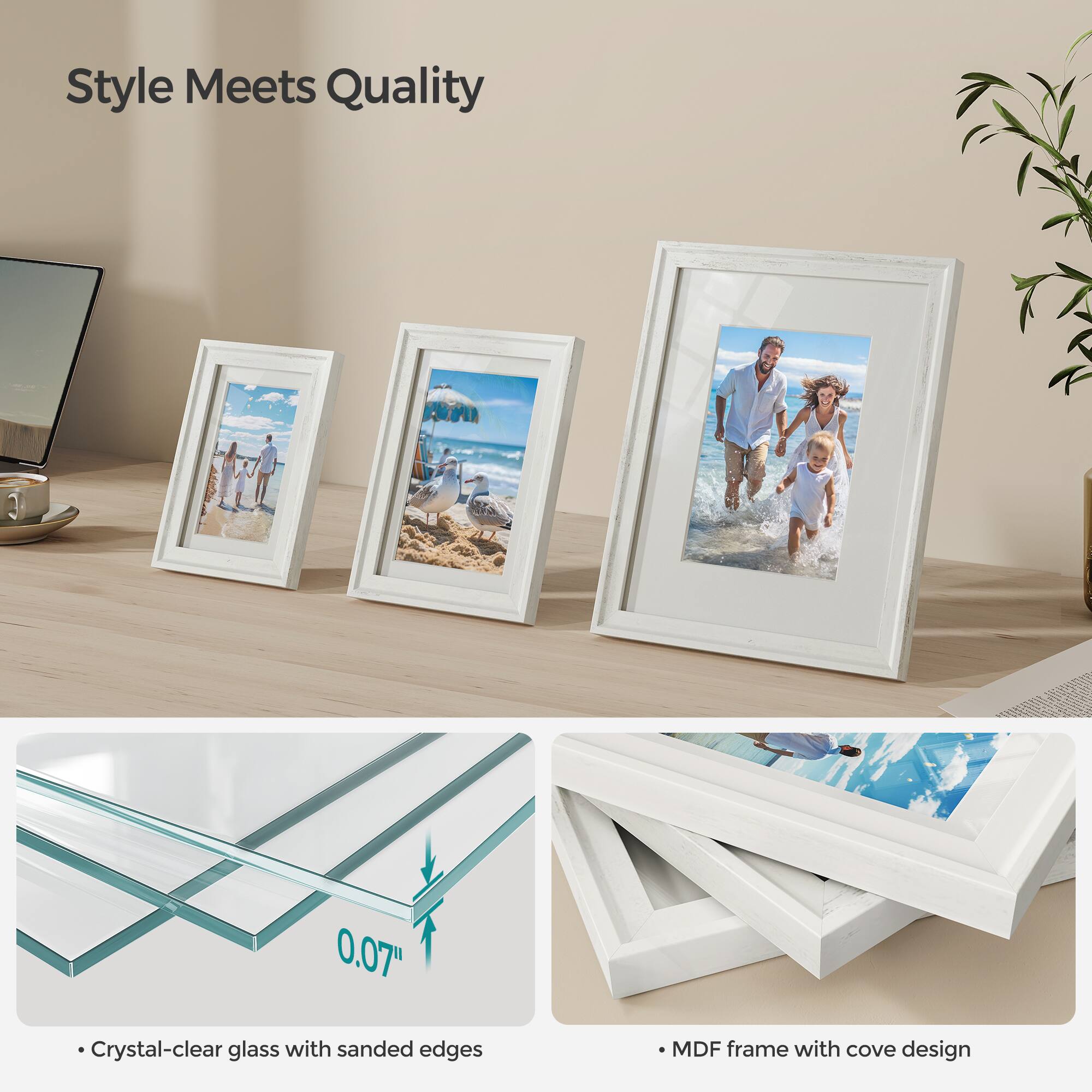 Style Meets Quality

0.07"  
Crystal-clear glass with sanded edges  
MDF frame with cove design