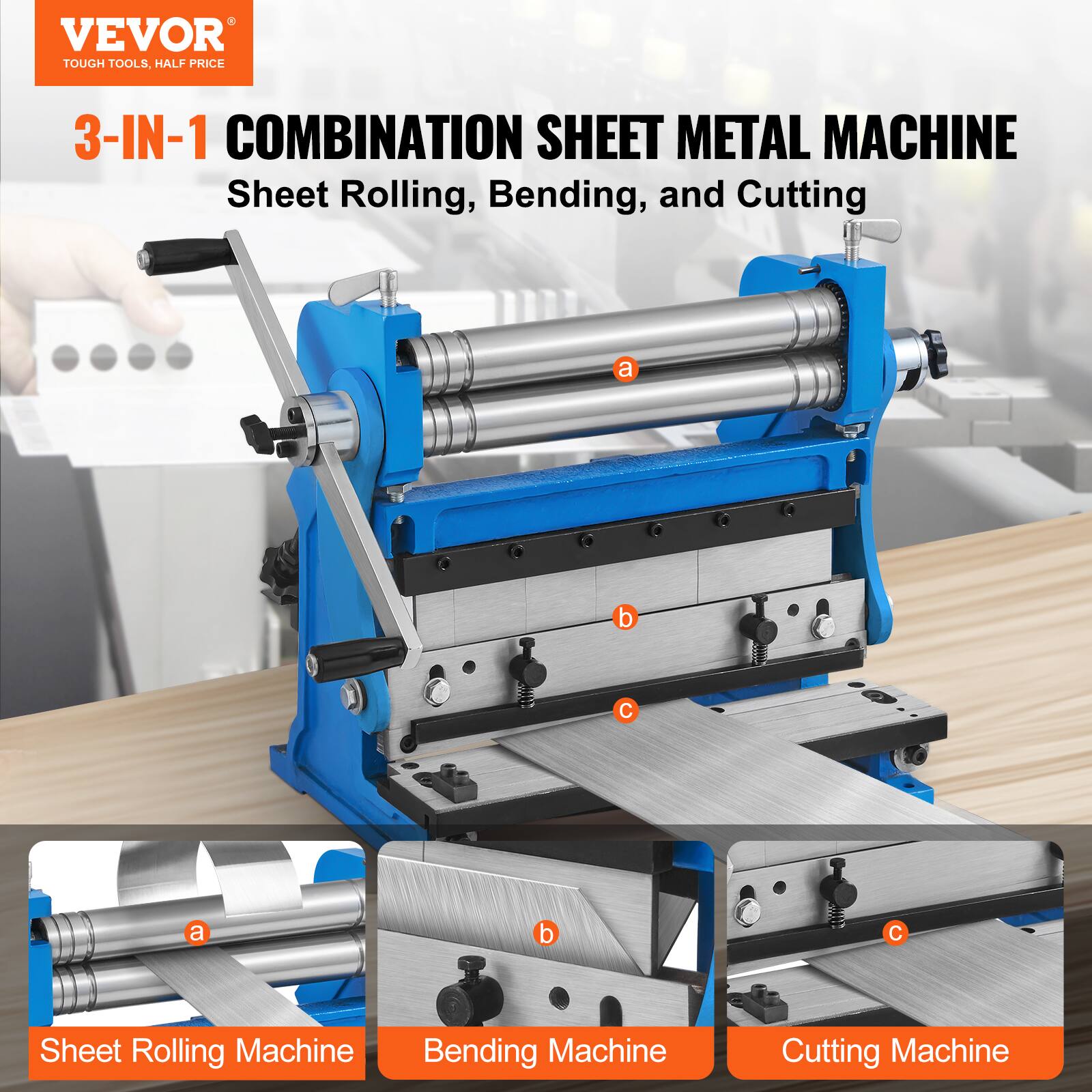 VEVOR  
TOUGH TOOLS, HALF PRICE  

3-IN-1 COMBINATION SHEET METAL MACHINE  
Sheet Rolling, Bending, and Cutting  

a) Sheet Rolling Machine  
b) Bending Machine  
c) Cutting Machine