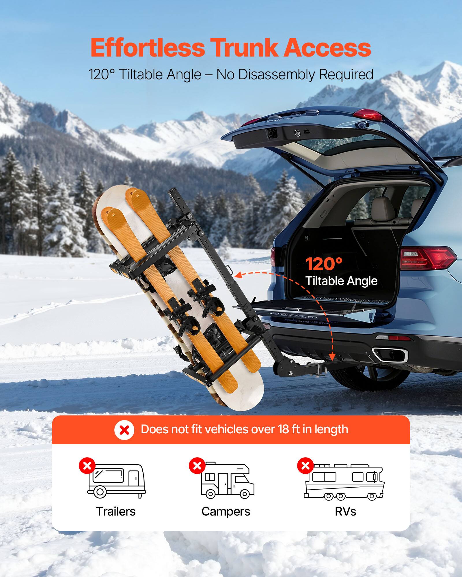 Effortless Trunk Access  
120° Tiltable Angle – No Disassembly Required  

120° Tiltable Angle  

Does not fit vehicles over 18 ft in length  

Trailers  
Campers  
RVs