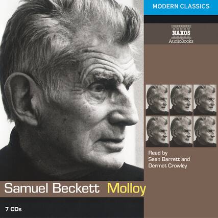MODERN CLASSICS
NAXOS AudioBooks
Samuel Beckett
Molloy
Read by Sean Barrett and Dermot Crowley
7 CDs