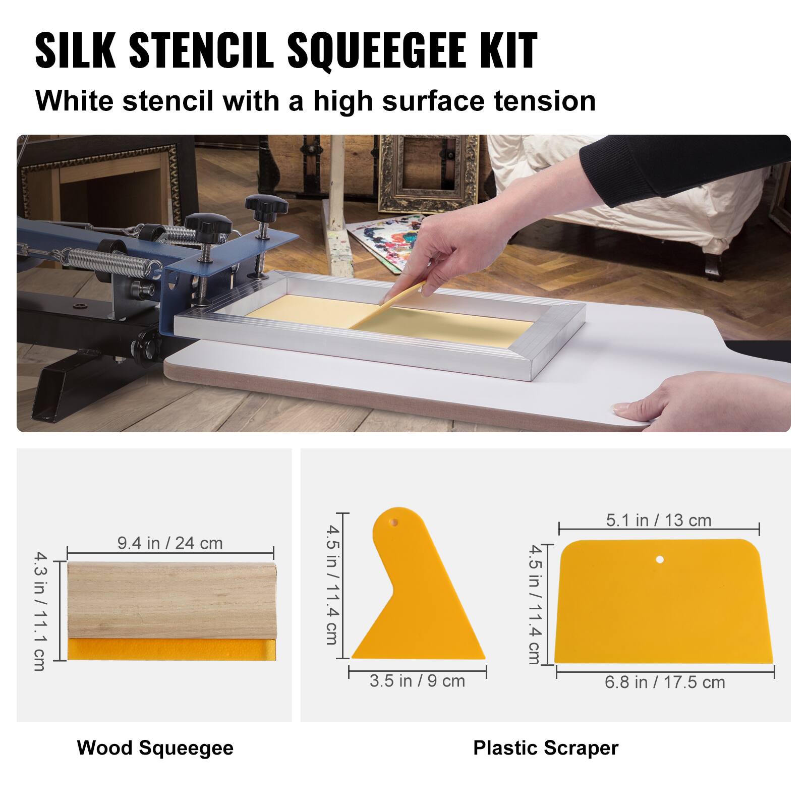 SILK STENCIL SQUEEGEE KIT  
White stencil with a high surface tension  

Wood Squeegee  
4.3 in / 11.1 cm  
9.4 in / 24 cm  

Plastic Scraper  
4.5 in / 11.4 cm  
3.5 in / 9 cm  
5.1 in / 13 cm  
6.8 in / 17.5 cm