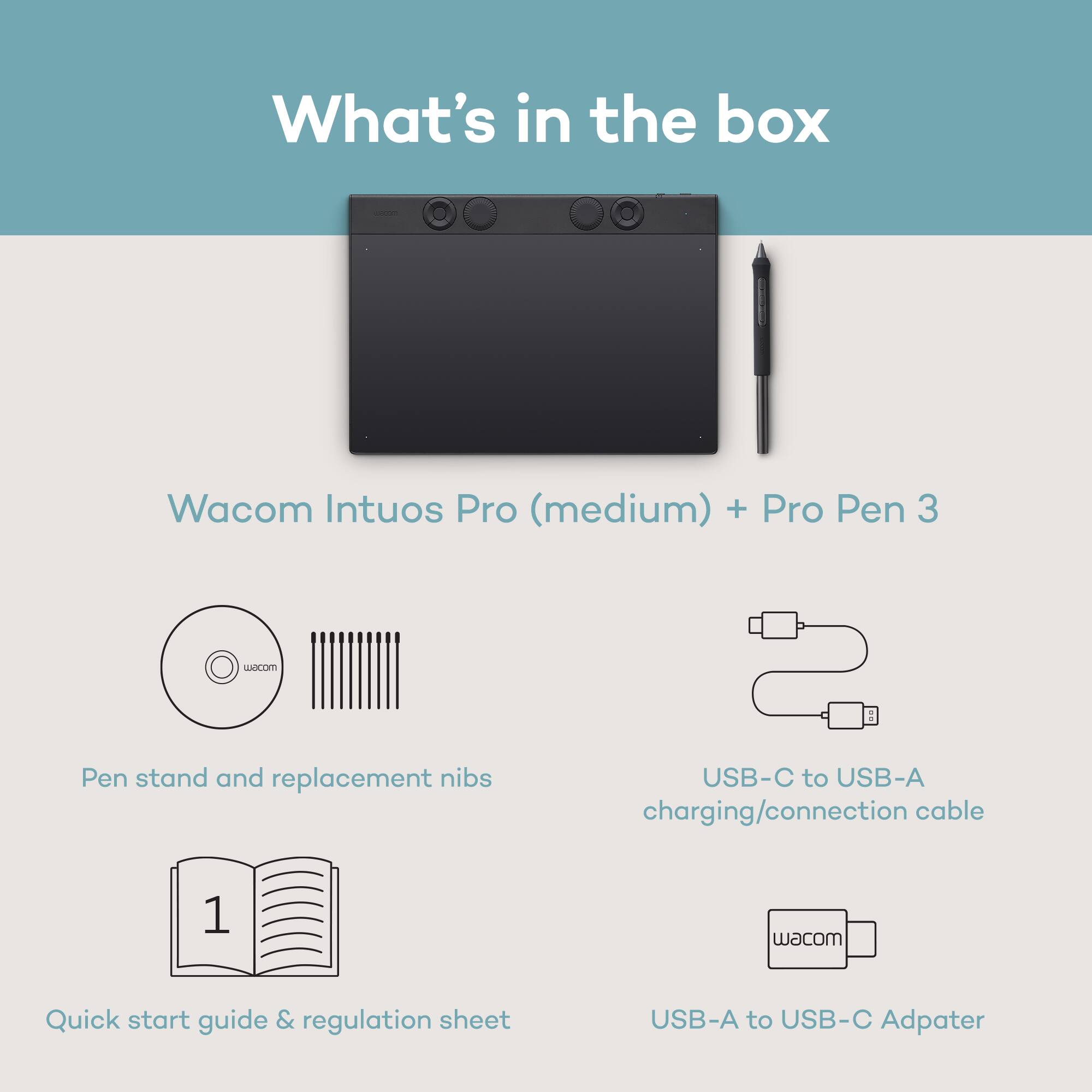 What's in the box

- Wacom Intuos Pro (medium) + Pro Pen 3
- Pen stand and replacement nibs
- USB-C to USB-A charging/connection cable
- Quick start guide & regulation sheet
- USB-A to USB-C Adapter