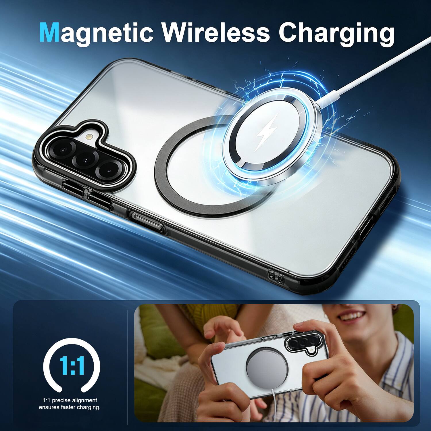 Magnetic Wireless Charging

1:1 precise alignment ensures faster charging.