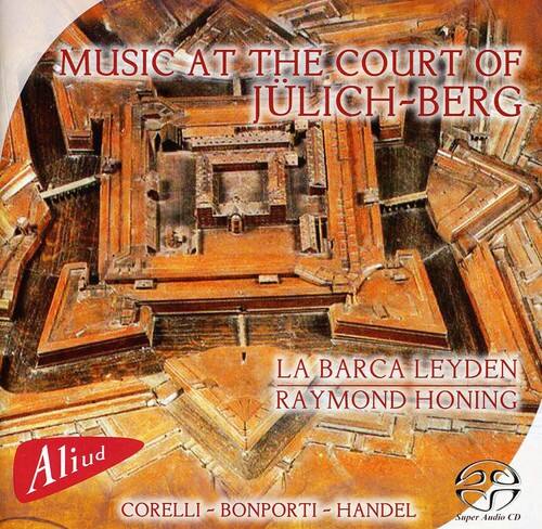 MUSIC AT THE COURT OF JULICH-BERG

LA BARCA LEYDEN
RAYMOND HONING

Aliud

CORELLI - BONPORTI - HANDEL

Super Audio CD