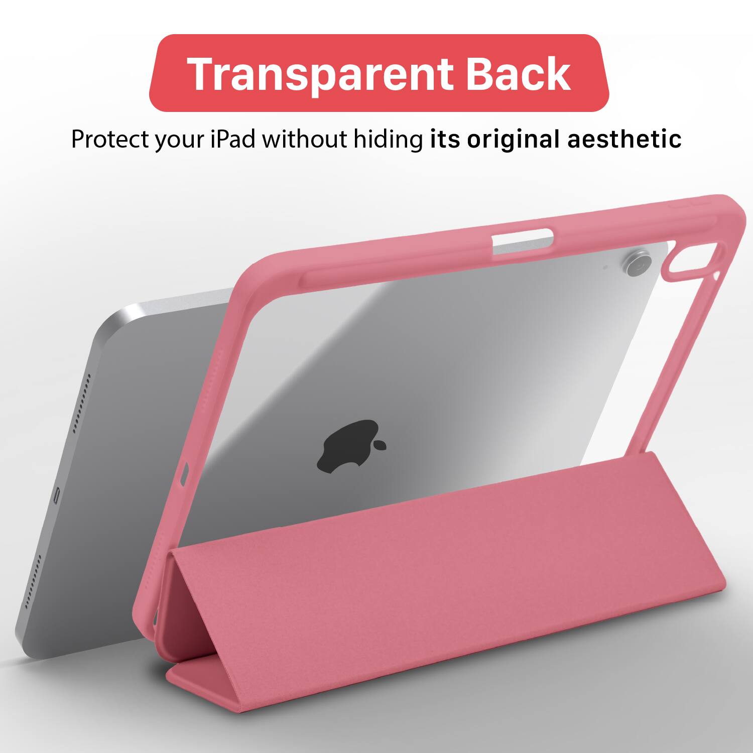 Transparent Back  
Protect your iPad without hiding its original aesthetic