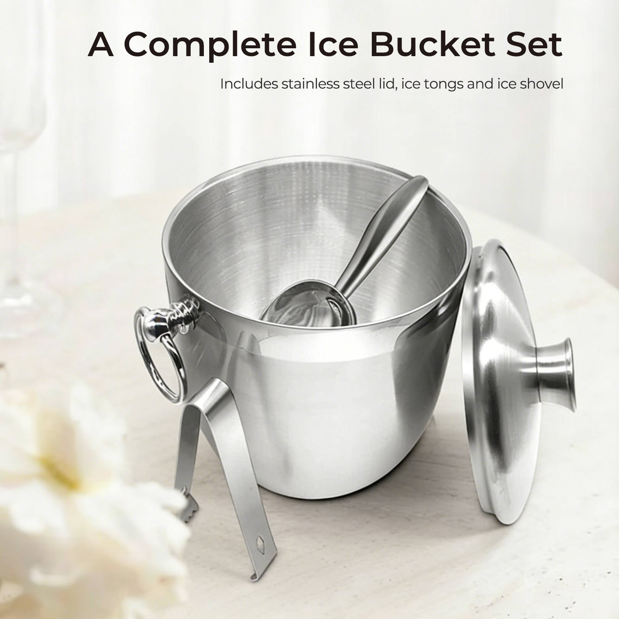 A Complete Ice Bucket Set  
Includes stainless steel lid, ice tongs and ice shovel