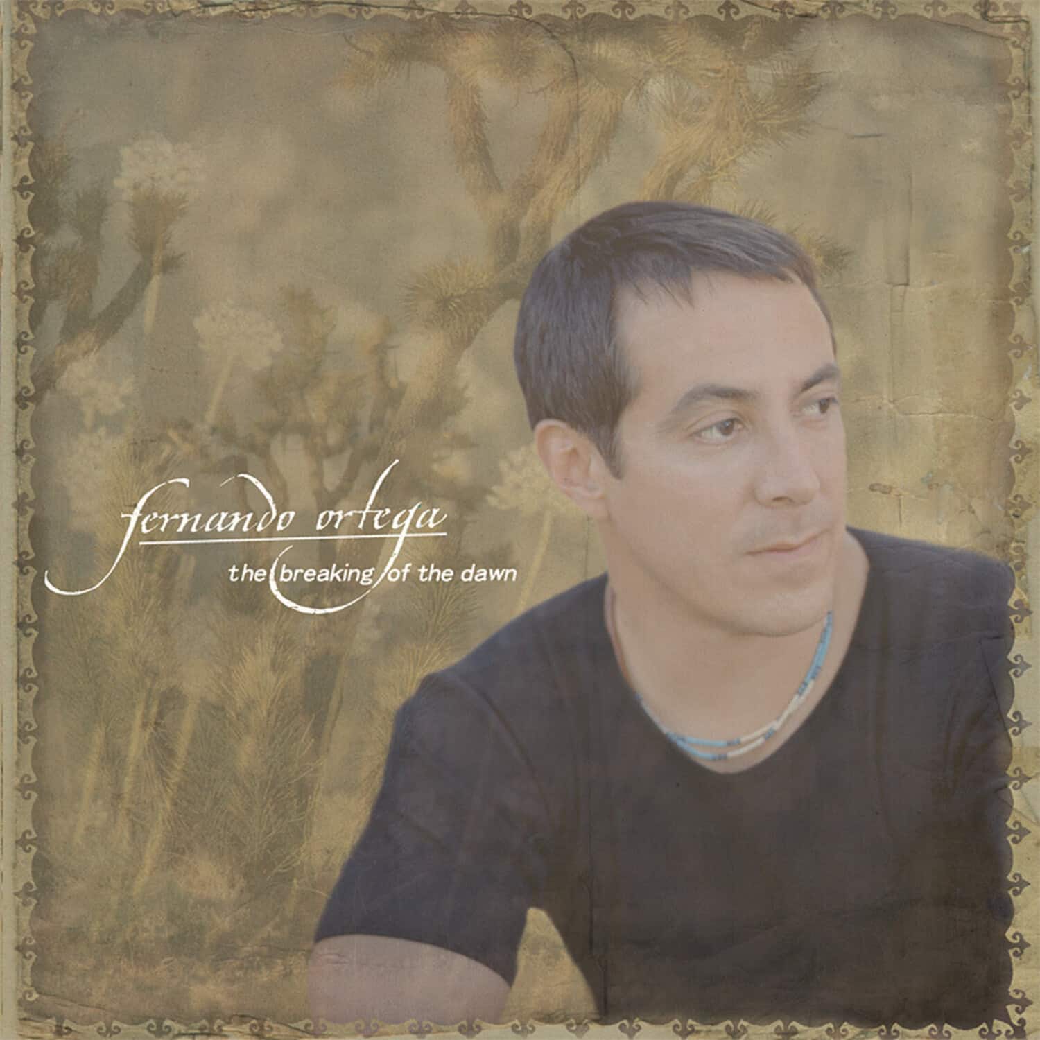 Fernando Ortega - The Breaking Of The Dawn  - COMPACT DISCS