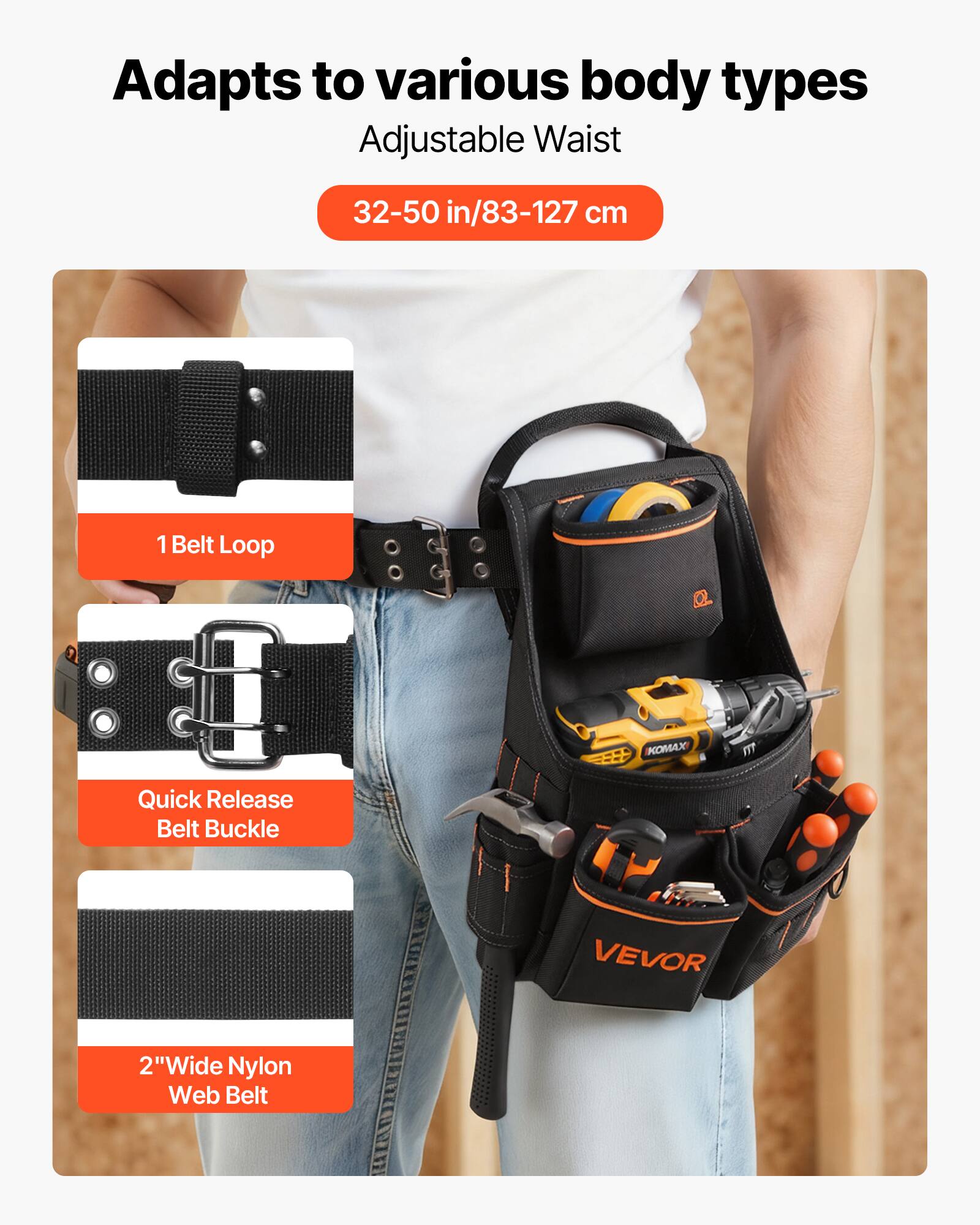 Adapts to various body types  
Adjustable Waist 32-50 in/83-127 cm  

1 Belt Loop  
KOMAX I Quick Release Belt Buckle  
VEVOR 2" Wide Nylon Web Belt