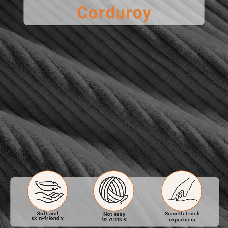 Corduroy

Soft and skin-friendly  
Not easy to wrinkle  
Smooth touch experience