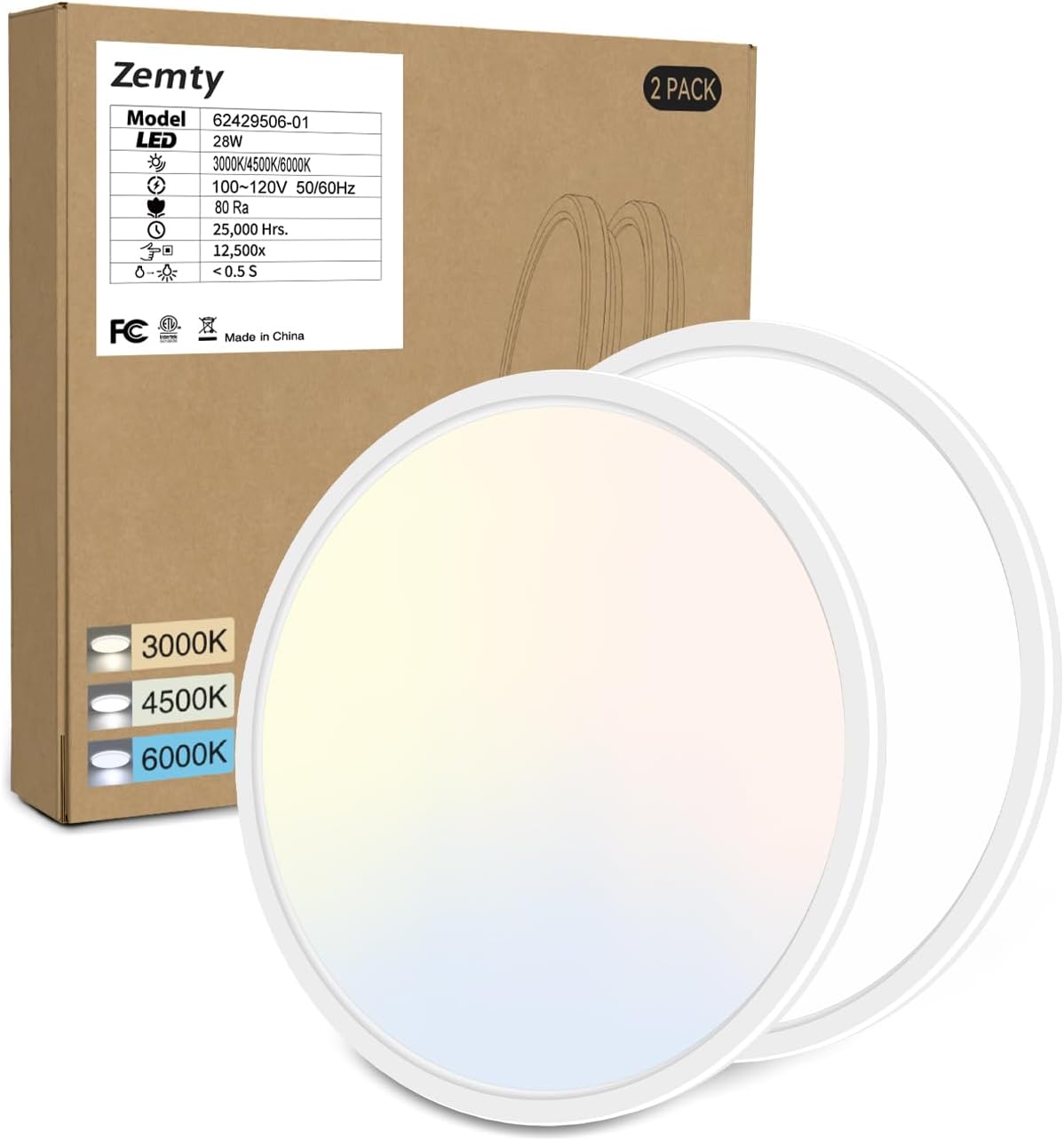 Zemty Model 62429506-01 LED 28W 3000K/4500K/6000K 100~120V 50/60Hz 80 Ra 25,000 Hrs. 12,500x 0-8 <0.5S  
2 PACK  
FC  
Made in China  
3000K 4500K 6000K