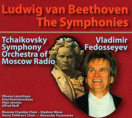 Ludwig van Beethoven  
The Symphonies  

Tchaikovsky  
Symphony  
Orchestra of  
Moscow Radio  

Vladimir  
Fedoseyev  

Oksana Lesnichaya  
Irina Romishevskaya  
Algis Janutas  
Alfred Muff  

Moscow Chamber Choir – Vladimir Minin  
Vesna Children's Choir – Alexander Ponomarev