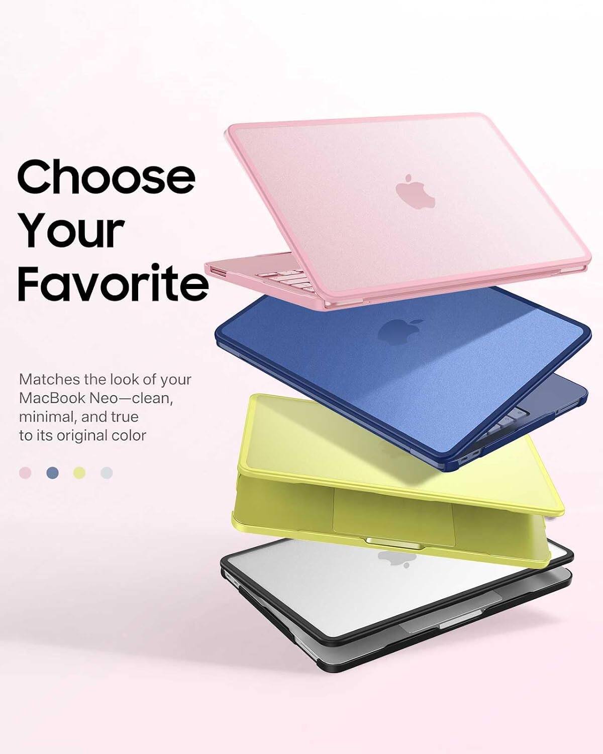 Choose Your Favorite

Matches the look of your MacBook Neo—clean, minimal, and true to its original color
