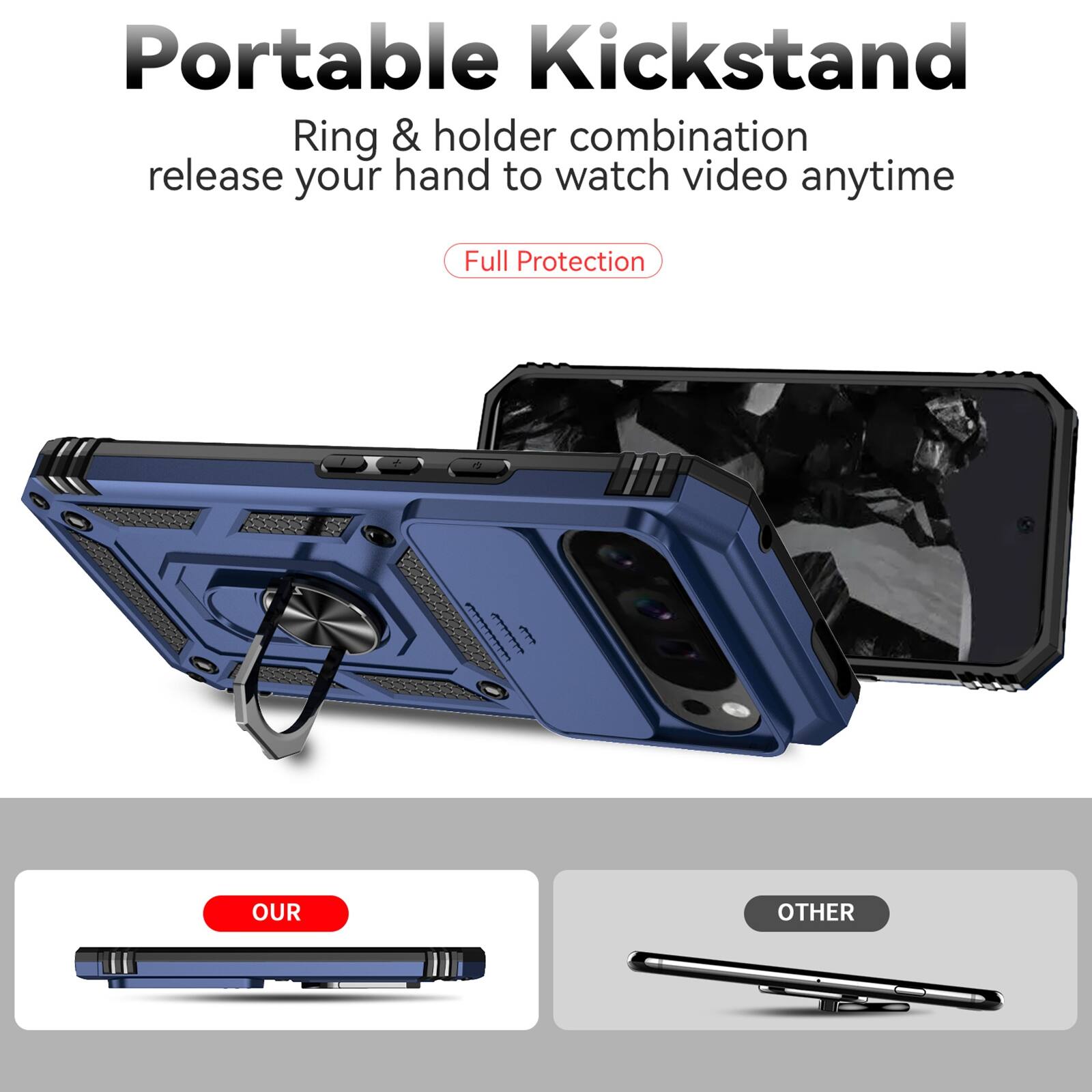 Portable Kickstand  
Ring & holder combination release your hand to watch video anytime  
Full Protection  

OUR  
OTHER