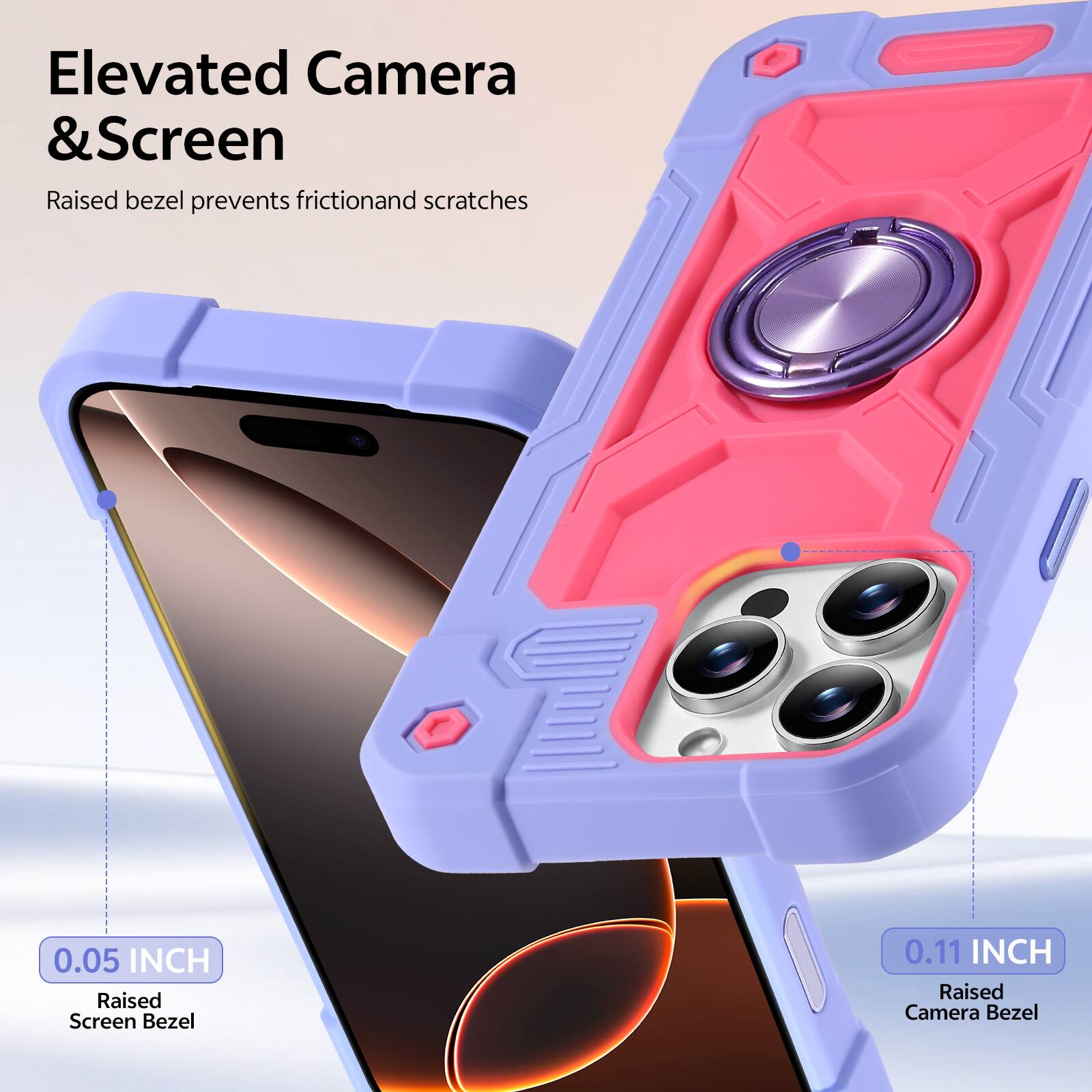 Elevated Camera & Screen  
Raised bezel prevents friction and scratches  

0.05 INCH Raised Screen Bezel  
0.11 INCH Raised Camera Bezel
