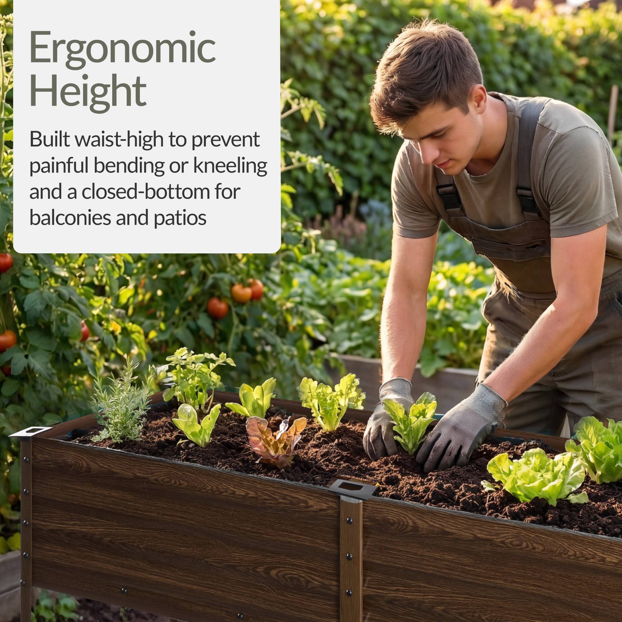 Ergonomic Height

Built waist-high to prevent painful bending or kneeling and a closed-bottom for balconies and patios