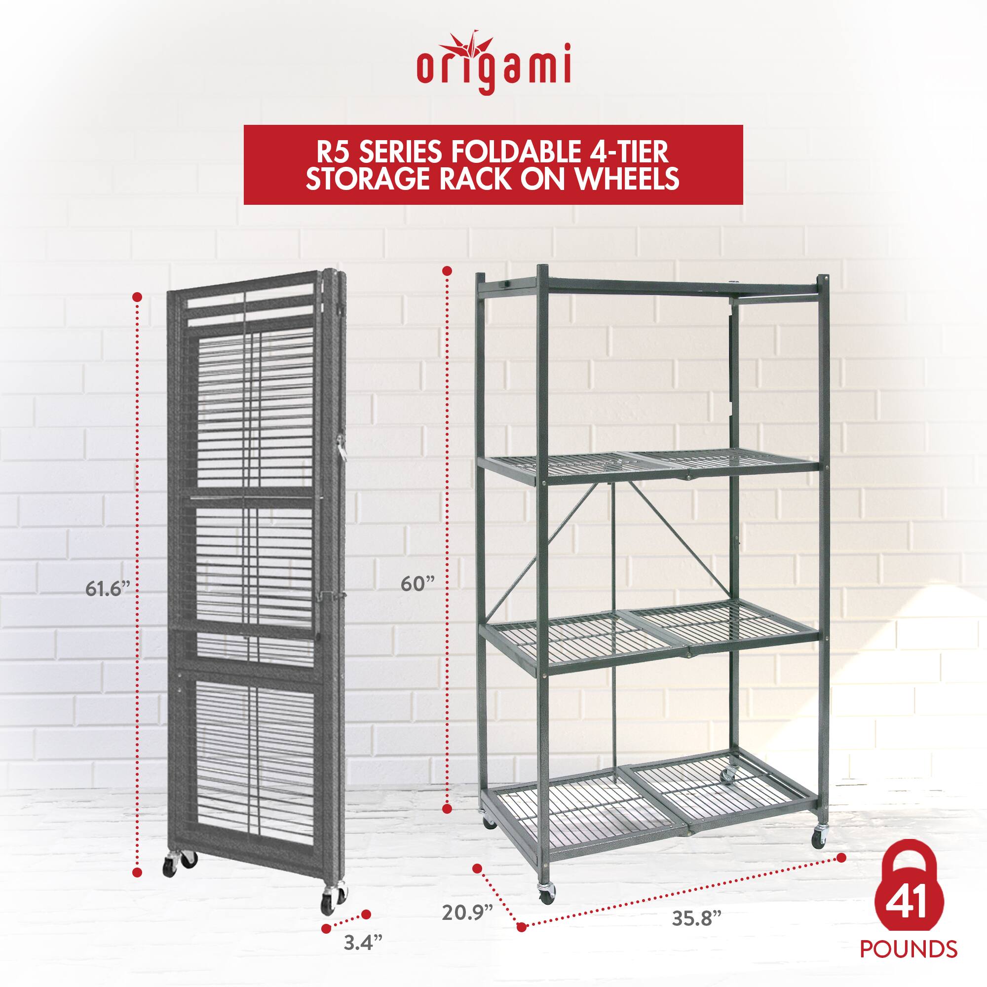 origami  
R5 SERIES FOLDABLE 4-TIER STORAGE RACK ON WHEELS  

61.6"  
60"  
3.4"  
20.9"  
35.8"  
41 POUNDS