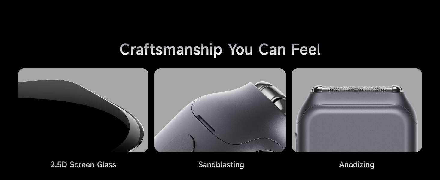 Craftsmanship You Can Feel

2.5D Screen Glass  
Sandblasting  
Anodizing