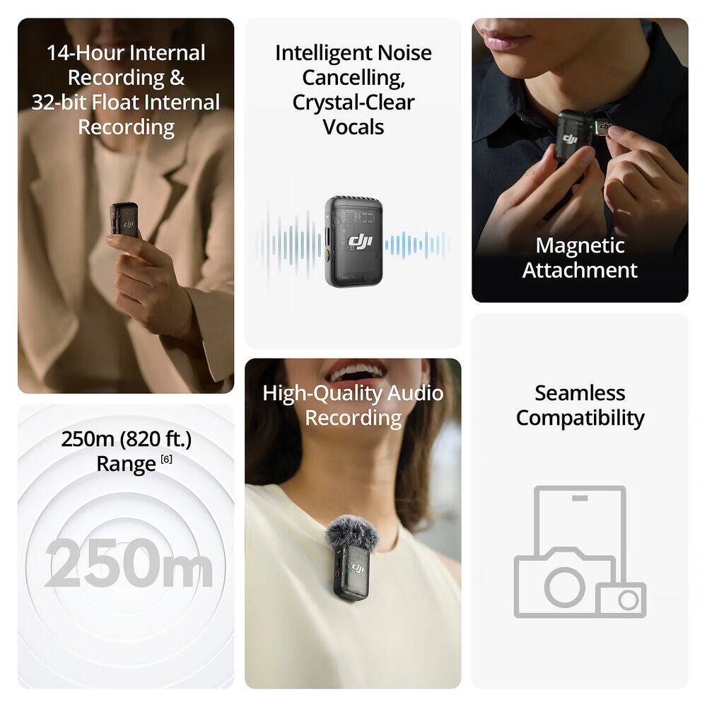 14-Hour Internal Recording & 32-bit Float Internal Recording  
Intelligent Noise Cancelling, Crystal-Clear Vocals  
Magnetic Attachment  
250m (820 ft.) Range  
High-Quality Audio Recording  
Seamless Compatibility