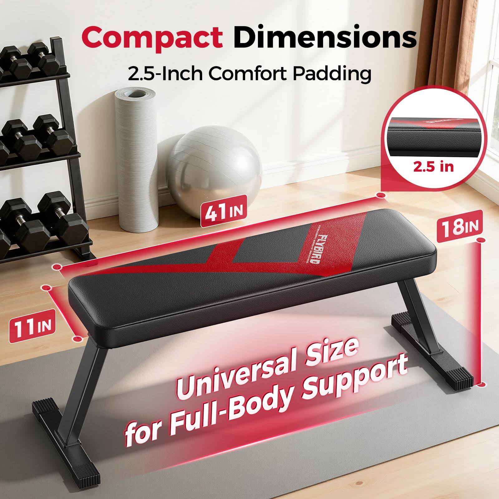 Compact Dimensions  
2.5-Inch Comfort Padding  

41 IN  
18 IN  
11 IN  

Universal Size for Full-Body Support