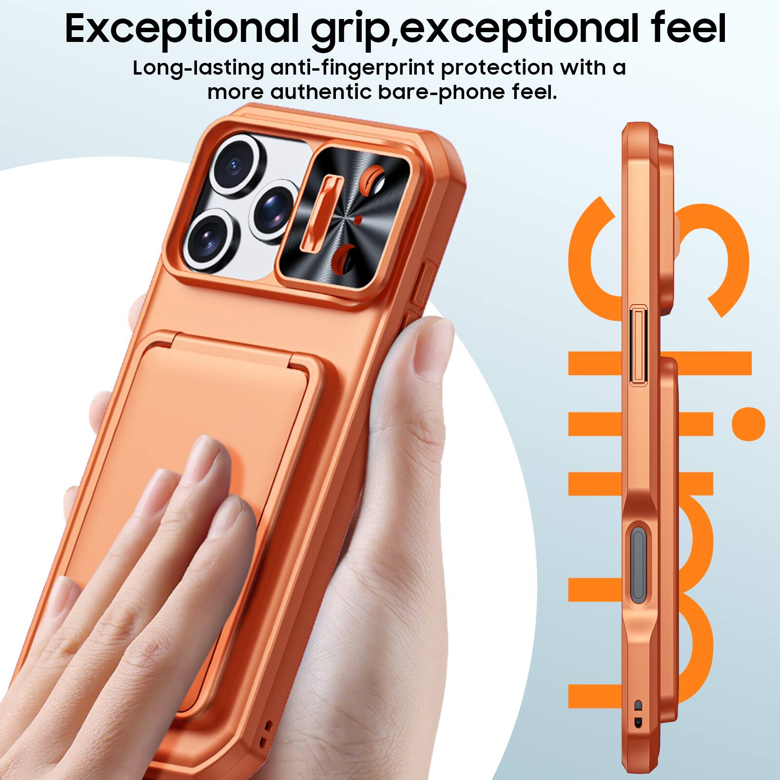 Exceptional grip, exceptional feel. Long-lasting anti-fingerprint protection with a more authentic bare-phone feel.