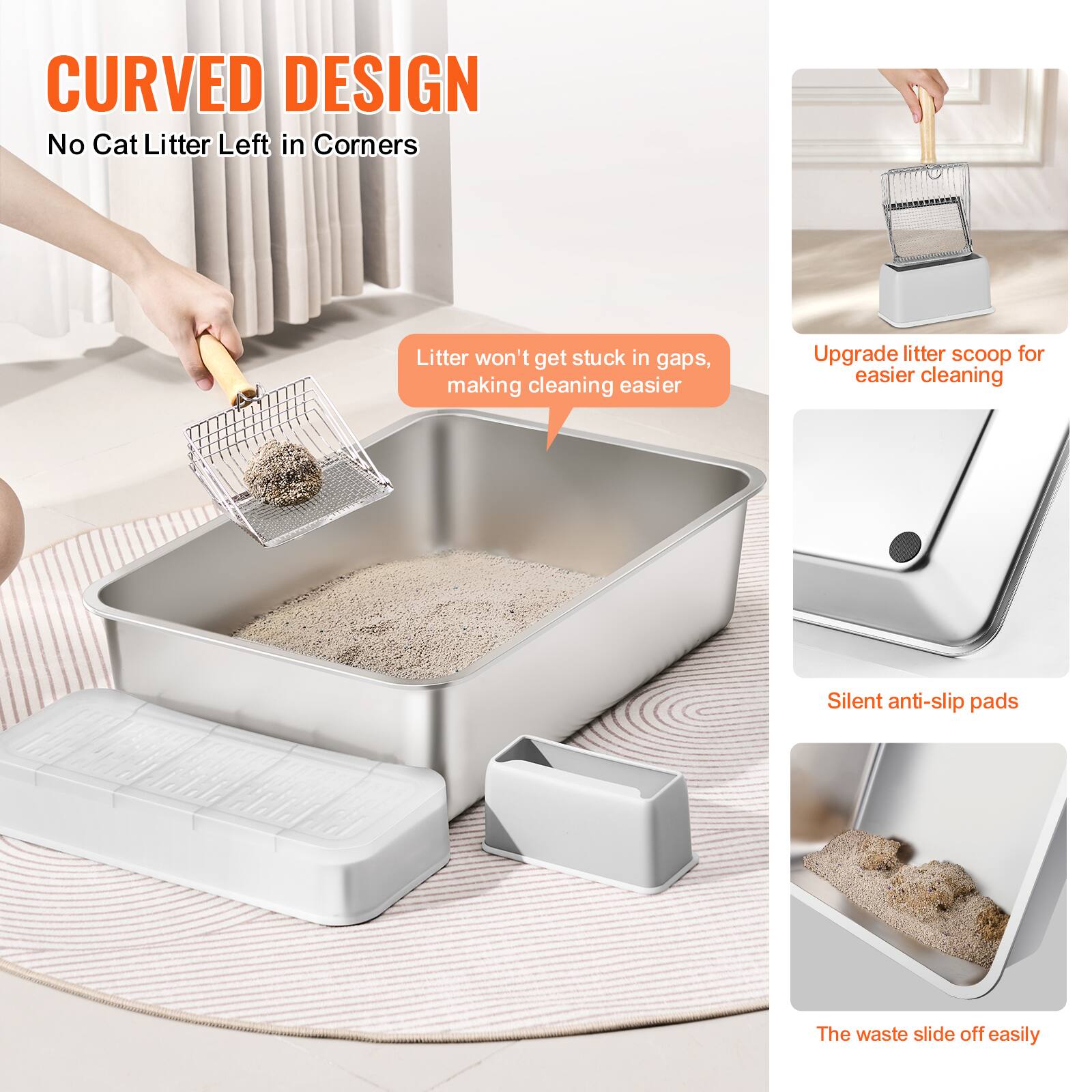 **CURVED DESIGN**
- No Cat Litter Left in Corners
- Litter won't get stuck in gaps, making cleaning easier
- Upgrade litter scoop for easier cleaning
- Silent anti-slip pads
- The waste slides off easily