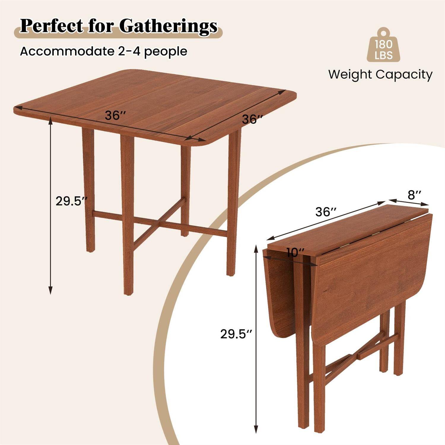 Perfect for Gatherings  
Accommodate 2-4 people  
180 LBS Weight Capacity  
36" x 36"  
29.5"  
8"  
10"  
29.5"