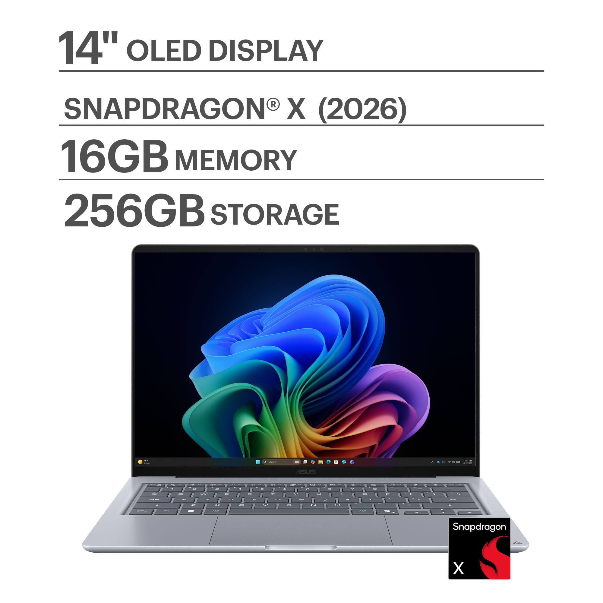 14" OLED DISPLAY  
SNAPDRAGON® X (2026)  
16GB MEMORY  
256GB STORAGE