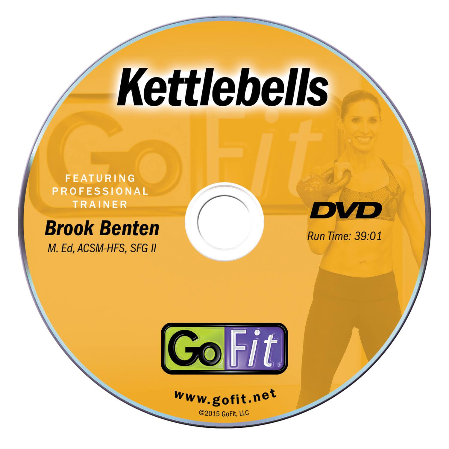 Kettlebells Go Fit PROFESSIONAL FEATURING TRAINER DVD Brook Benten  
Run Time: 39:01  
M. Ed, ACSM-HFS, SFG II  
Go Fit  
www.gofit.net  
2015 GoFit, LLC