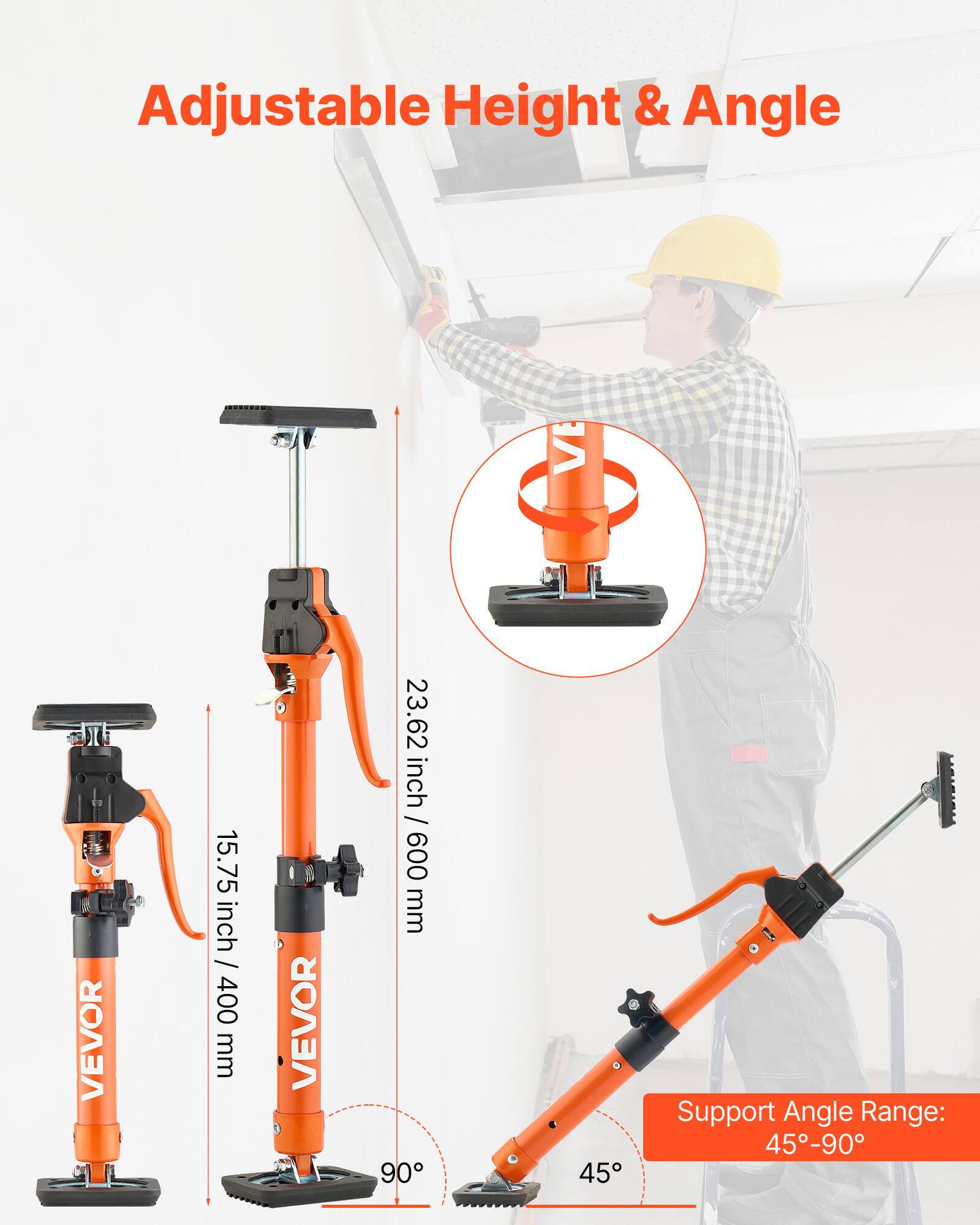 Adjustable Height & Angle

VEVOR

15.75 inch / 400 mm

23.62 inch / 600 mm

Support Angle Range: 45°-90°