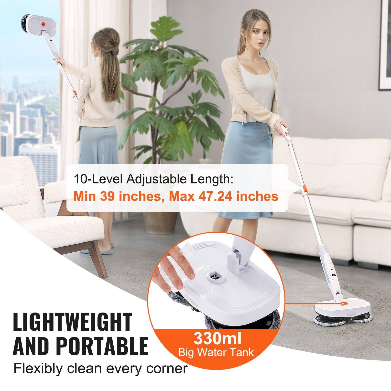 10-Level Adjustable Length:  
Min 39 inches, Max 47.24 inches  

LIGHTWEIGHT AND PORTABLE  
Big Water Tank (330ml)  
Flexibly clean every corner