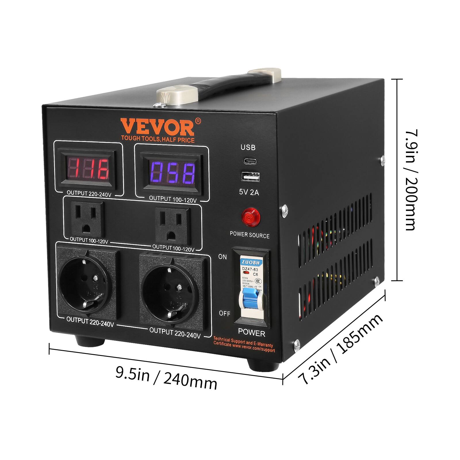VEVOR TOUGH TOOLS, HALF PRICE  
USB 5V 2A  
OUTPUT 220-240V  
OUTPUT 100-120V  
POWER SOURCE  
ON/OFF  
POWER  
Technical Support and E-Warranty  
www.vevor.com/support  
9.5in / 240mm  
7.3in / 185mm  
7.9in / 200mm