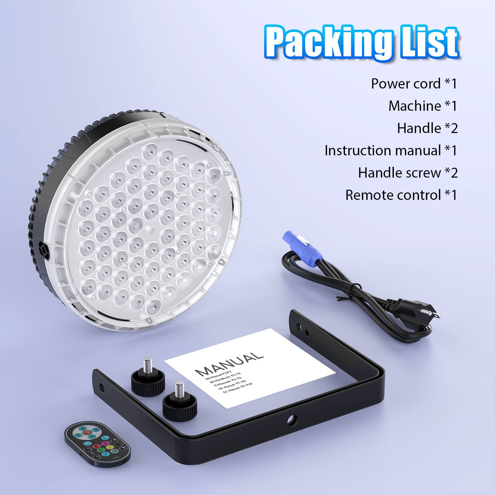 Packing List

- Power cord *1
- Machine *1
- Handle *2
- Instruction manual *1
- Handle screw *2
- Remote control *1