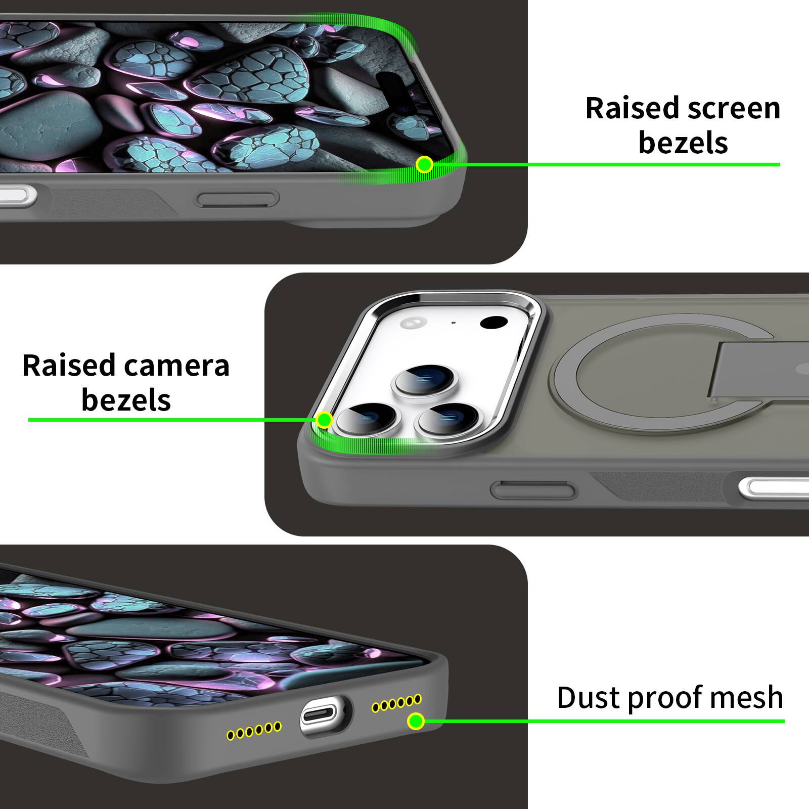 Raised screen bezels  
Raised camera bezels  
Dust proof mesh