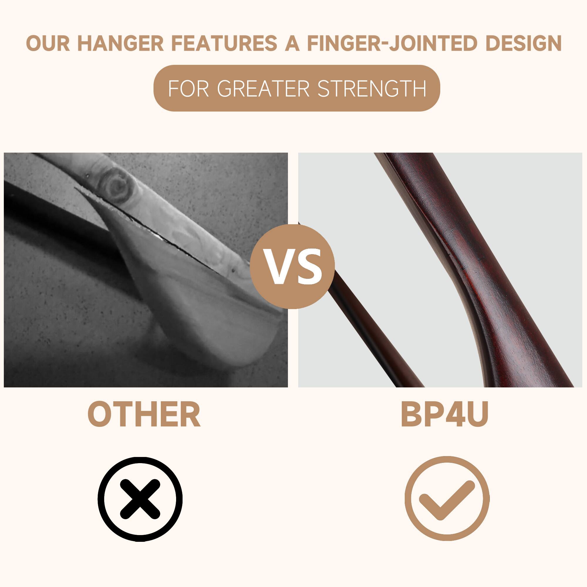 OUR HANGER FEATURES A FINGER-JOINTED DESIGN FOR GREATER STRENGTH

VS

OTHER BP4U