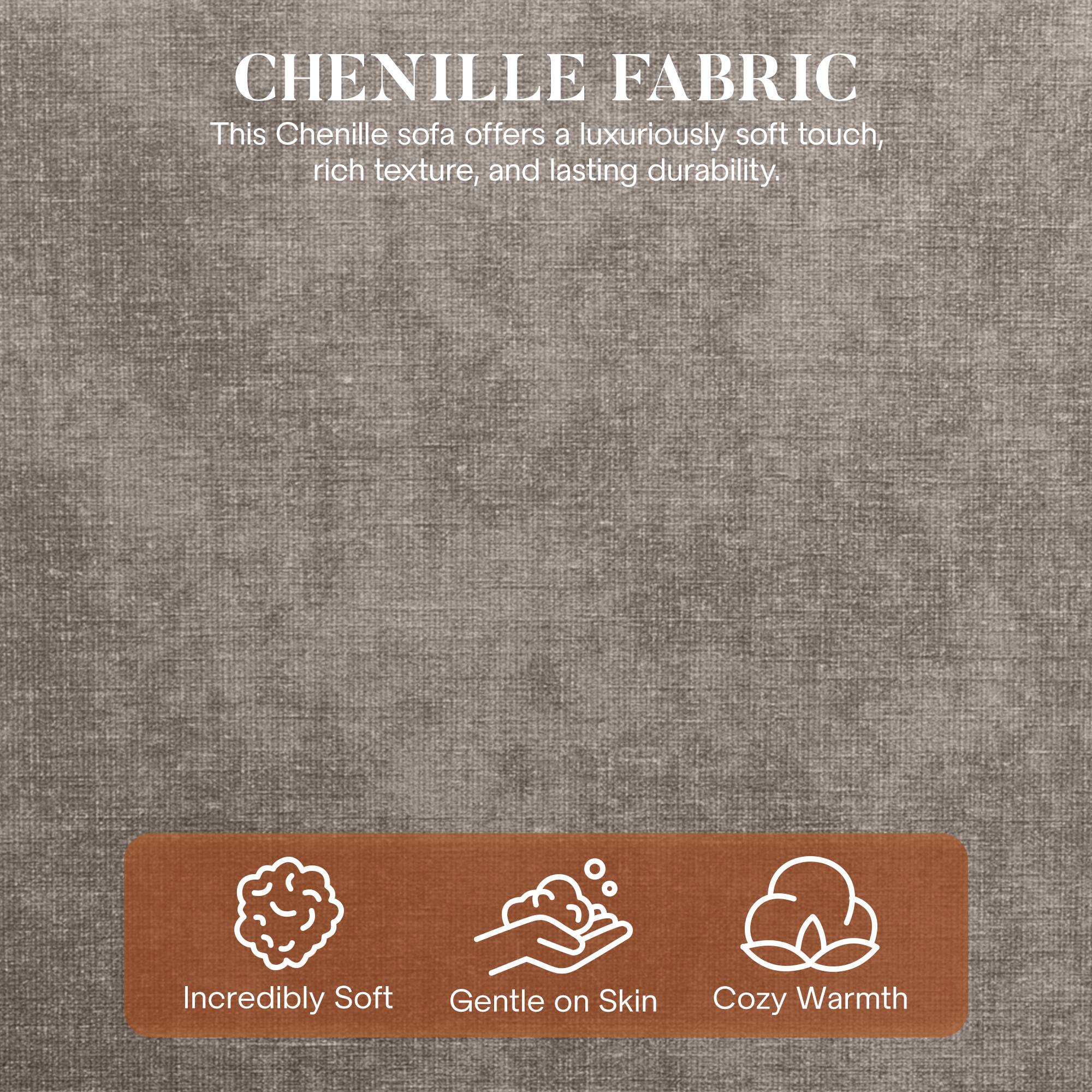 CHENILLE FABRIC

This Chenille sofa offers a luxuriously soft touch, rich texture, and lasting durability.

- Incredibly Soft
- Gentle on Skin
- Cozy Warmth