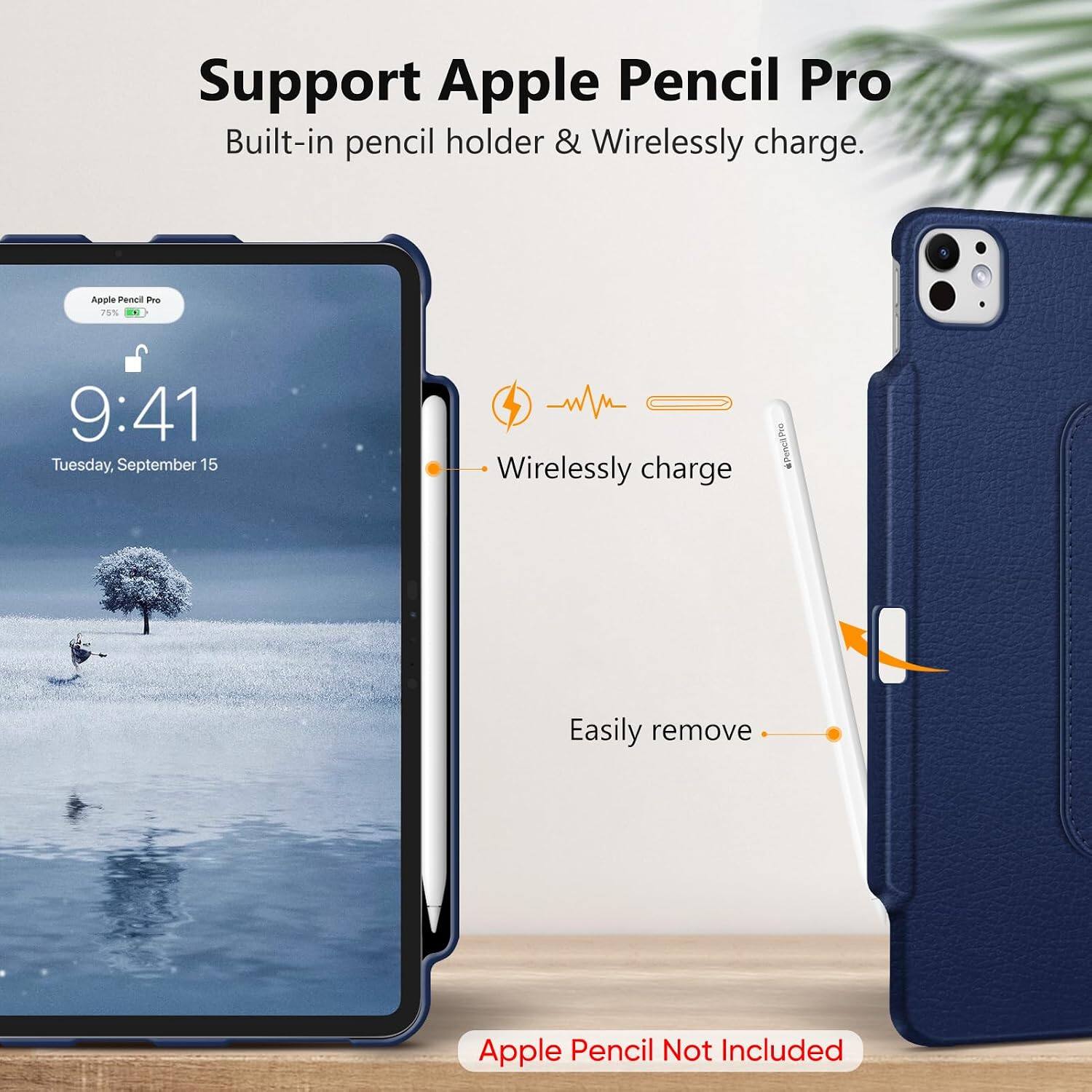 Support Apple Pencil Pro  
Built-in pencil holder & Wirelessly charge.

Apple Pencil Pro 75%  
9:41 Tuesday, September 15

Wirelessly charge  
Easily remove  
Apple Pencil Not Included