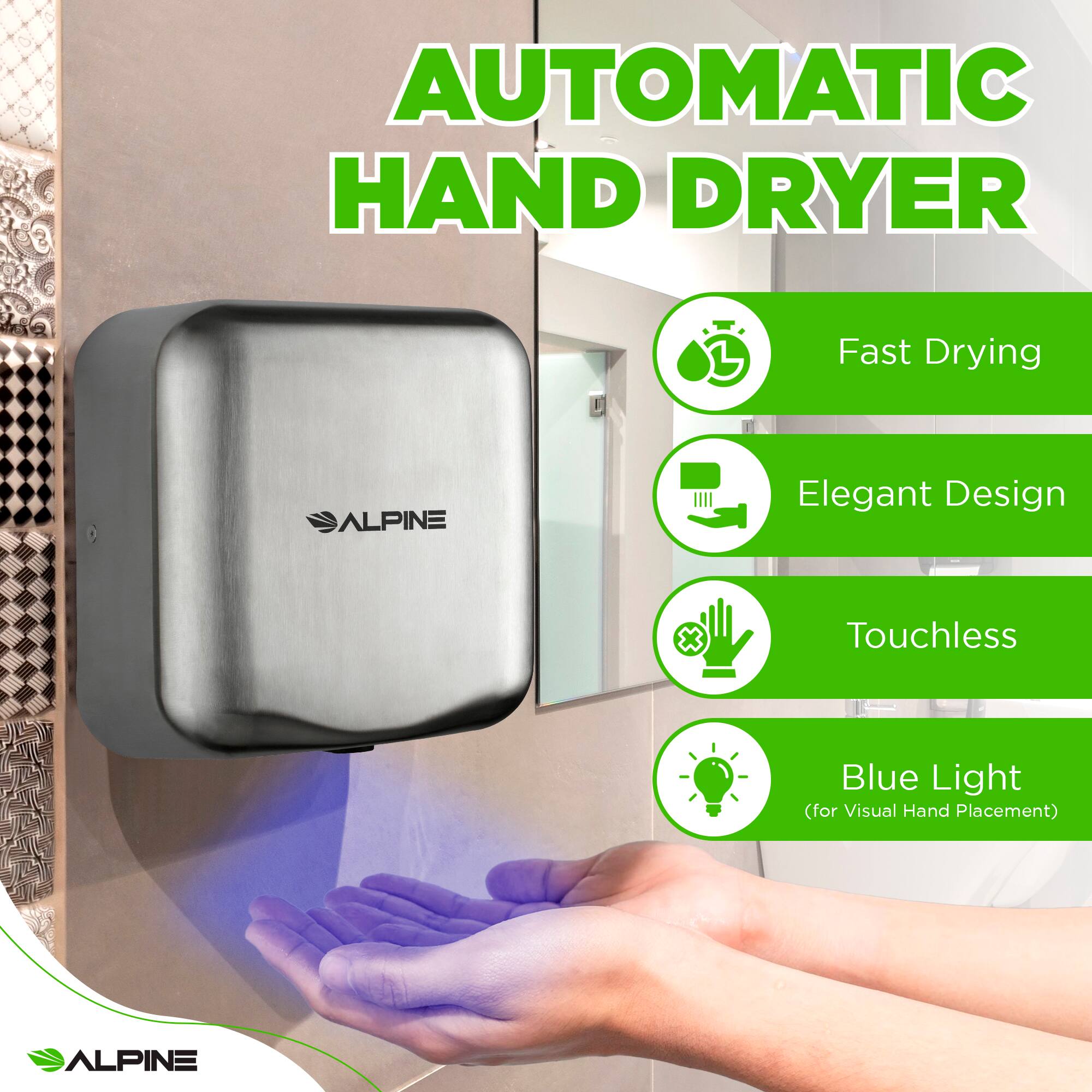 AUTOMATIC HAND DRYER

ALPINE

Fast Drying
Elegant Design
Touchless
Blue Light (for Visual Hand Placement)