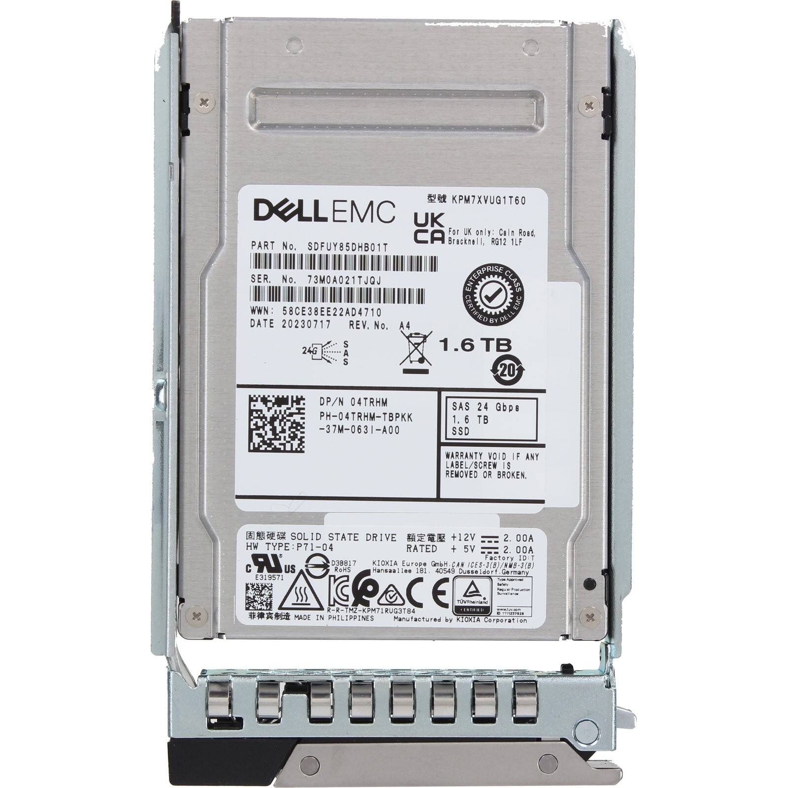 KPM7XVUG1T60  
DELLEMC UK  
For LK only: Cale Od CA Bracknell, RG12 1LF  
PART No. SDFWY85DHB01T  
SER. No. 73MOA021TJQJ  
INTERPRINE CLASS WWN: CERTIFIED EG 58CE38EE22AD4710  
DELL 8  
DATE 20230717  
REV. No. A4  
S 1.6 TB 24G A S 20 DP/N 04TRHM PH-04TRHM-TBPKK -37M-0631-A00  
SAS 24 Gbps 1.6 TB SSD  
WARRANTY VOID IF ANY LABEL/SCREW IS REMOVED OR BROKEN  
SOLID STATE DRIVE  
+12V 2 ODA  
HW TYPE: P71-04  
RATED + 5V 2.00A  
ODA actor 10: T LR D38817  
KIOXIA Europe GmbH  
CAN  
US