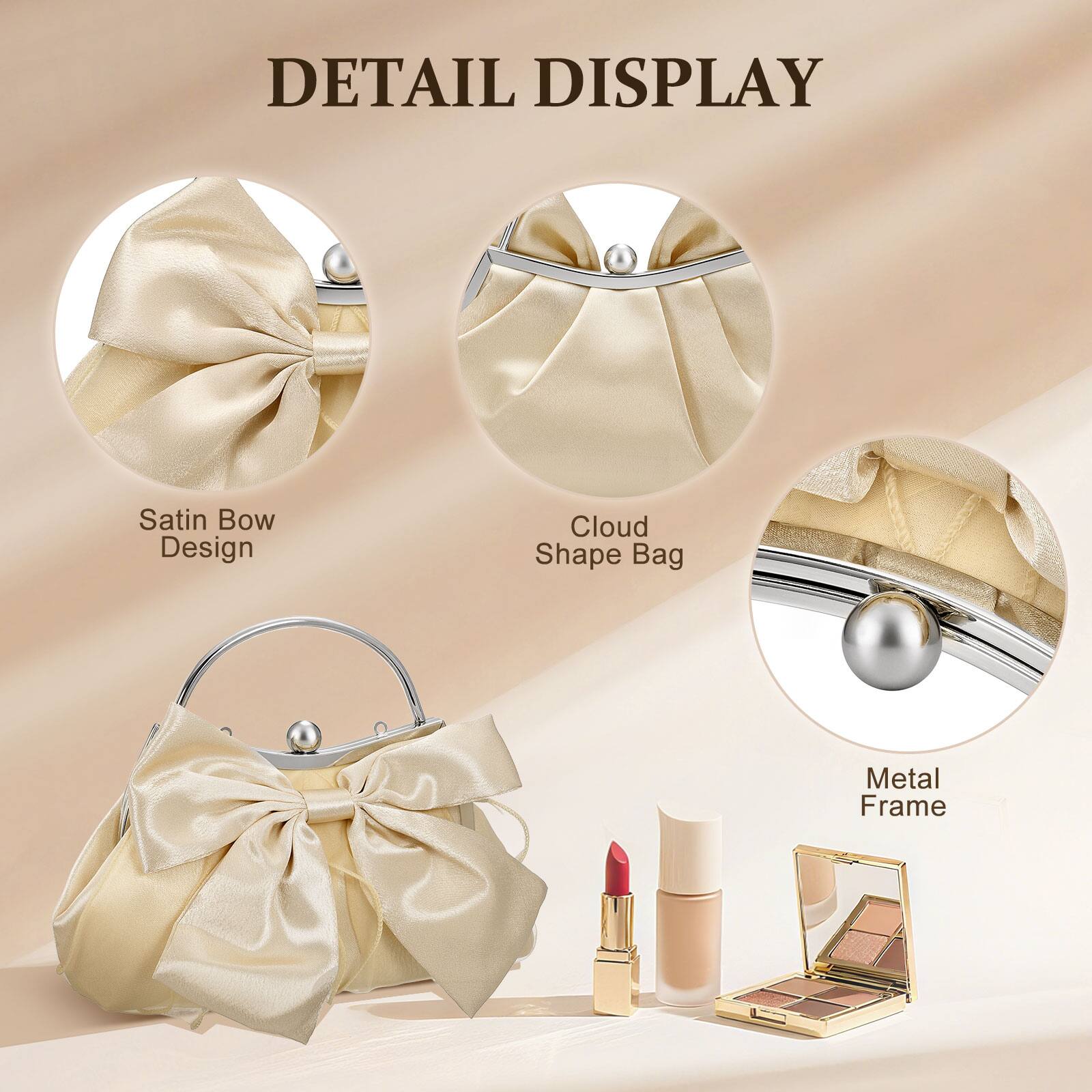 DETAIL DISPLAY

- Satin Bow Design
- Cloud Shape Bag
- Metal Frame