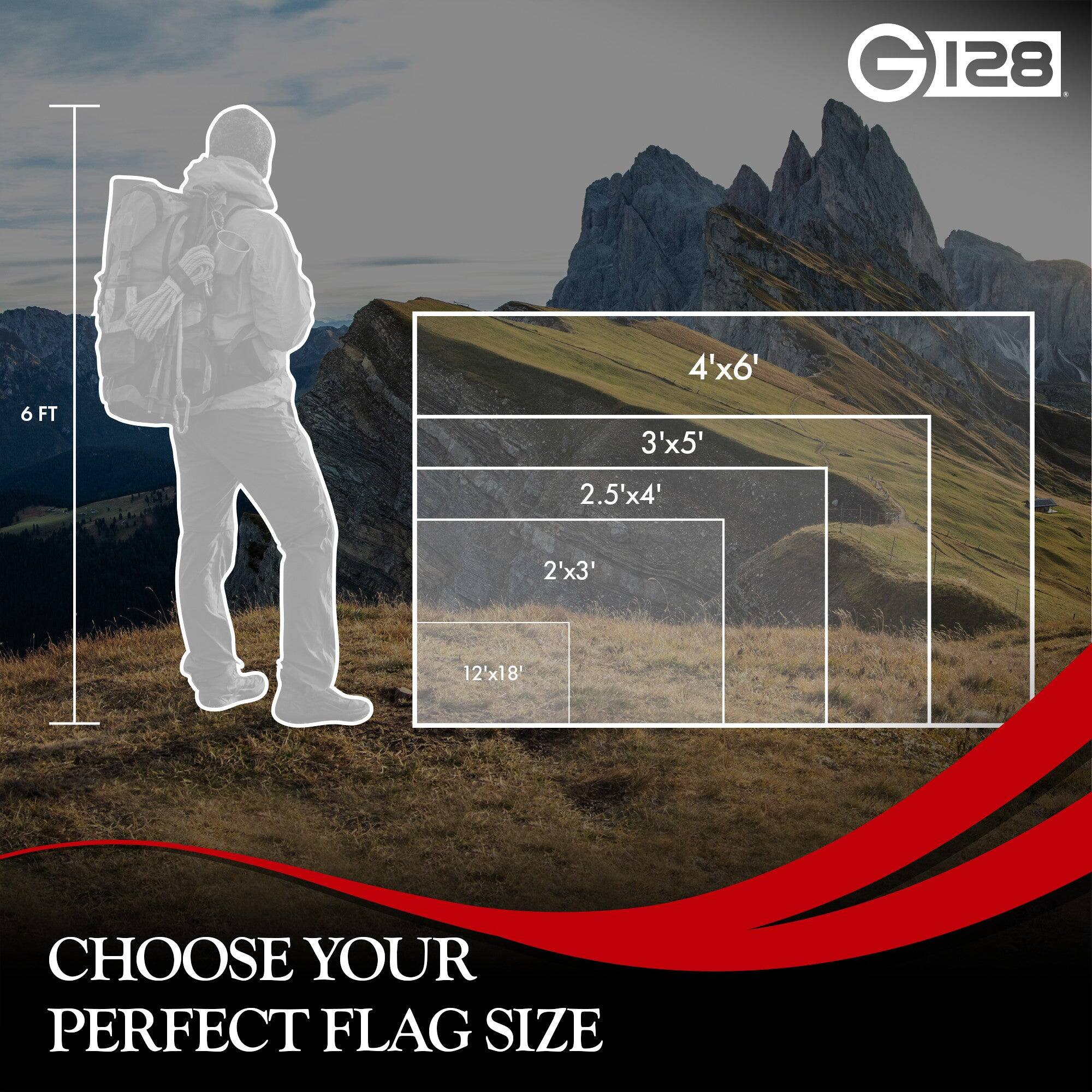 GI28 G 128  
4'x6'  
6 FT  
3'x5'  
2.5'x4'  
2'x3'  
12'x18'  
CHOOSE YOUR PERFECT FLAG SIZE
