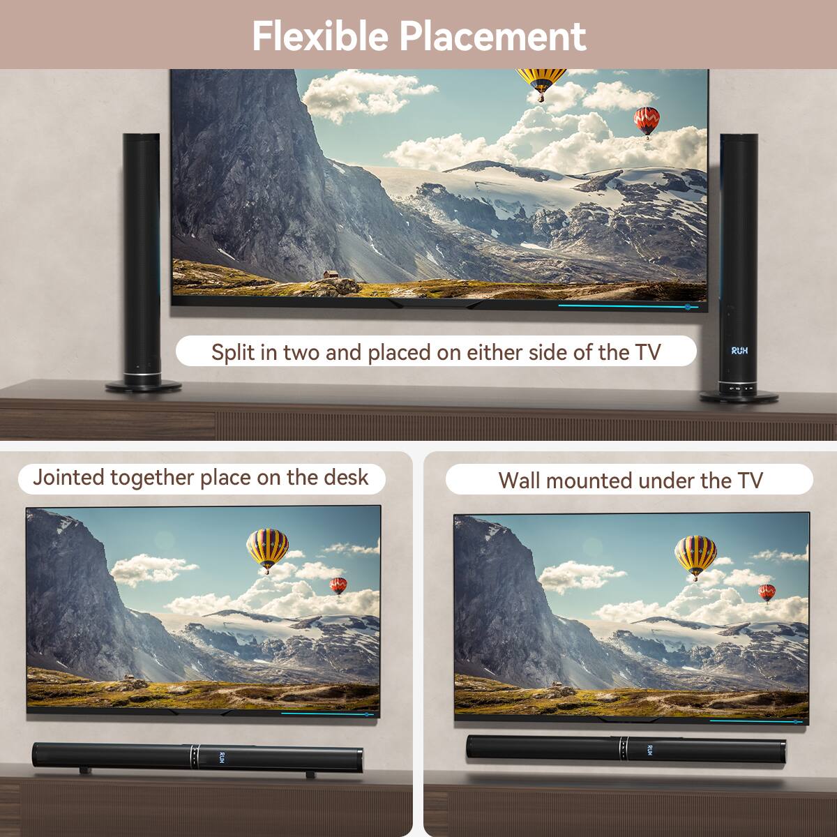 Flexible Placement

- Split in two and placed on either side of the TV
- Jointed together place on the desk
- Wall mounted under the TV